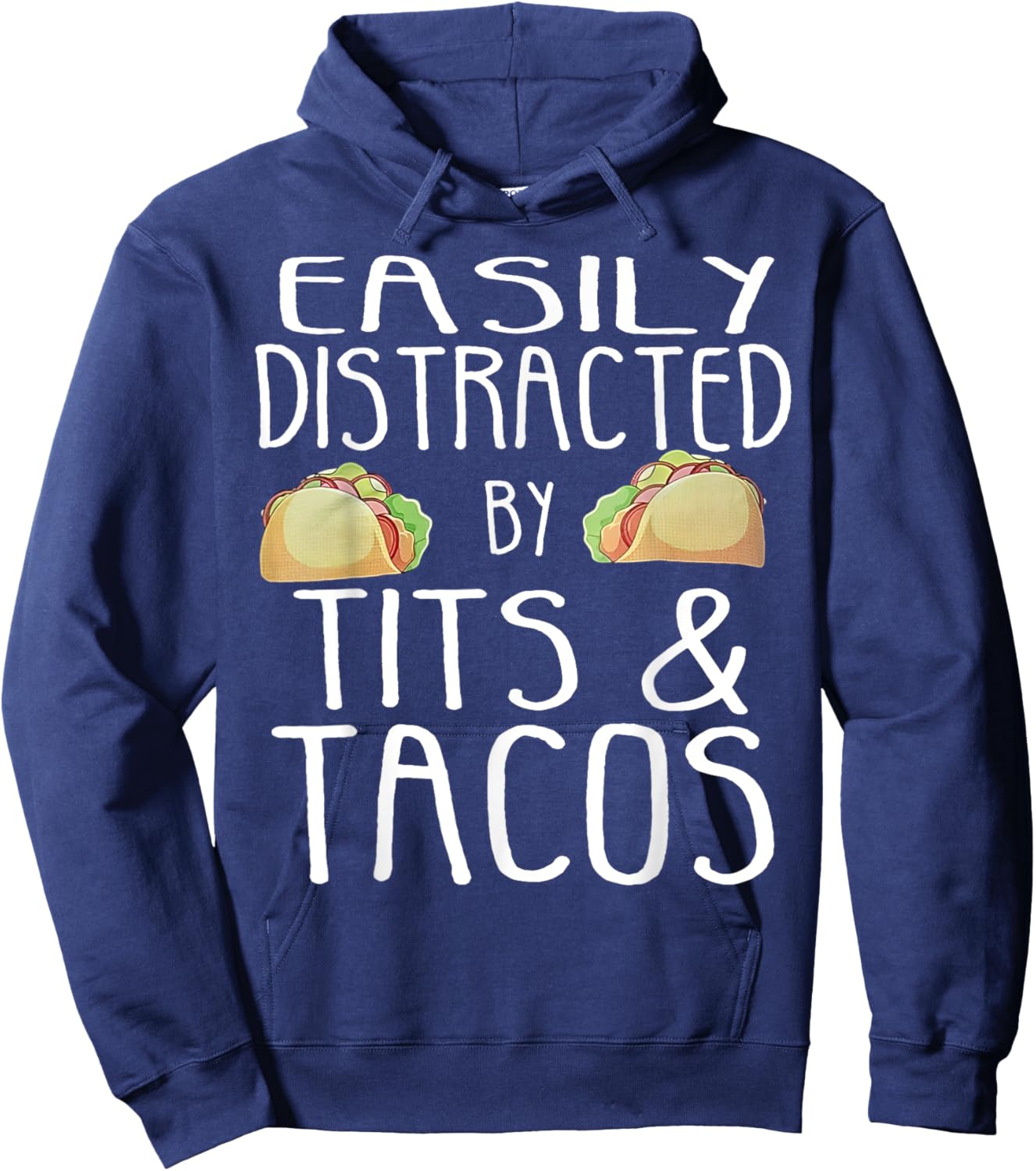 Easily Distracted By Tits And Tacos Hoodie - Hoodie | Navy