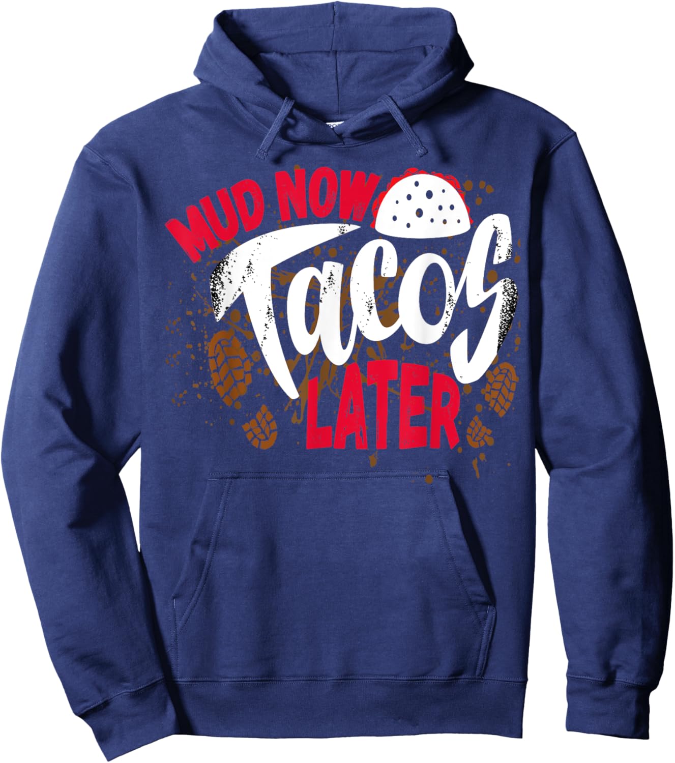 Mud Now Tacos Later Mud Run Outfit Mud Run Team Hoodie - Hoodie | Navy