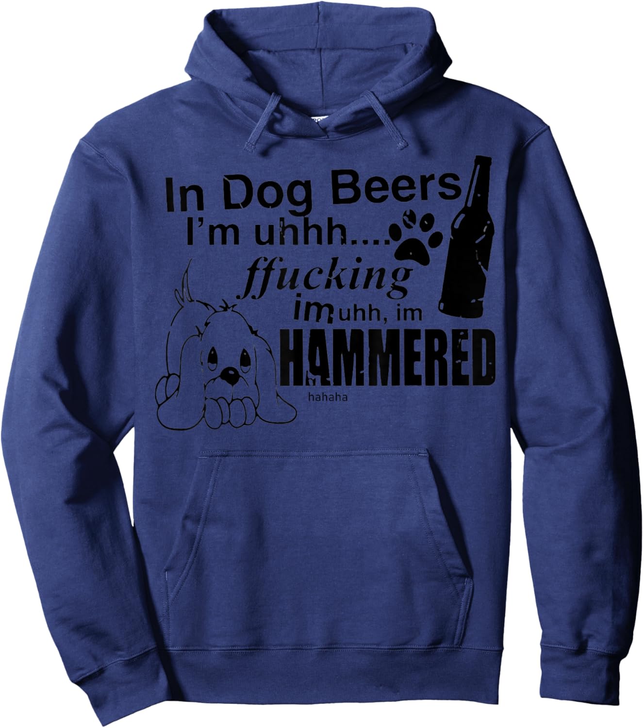 In Dog Beers I’m Uh Fucking Imuh I’m Hammered Hoodie - Hoodie | Navy