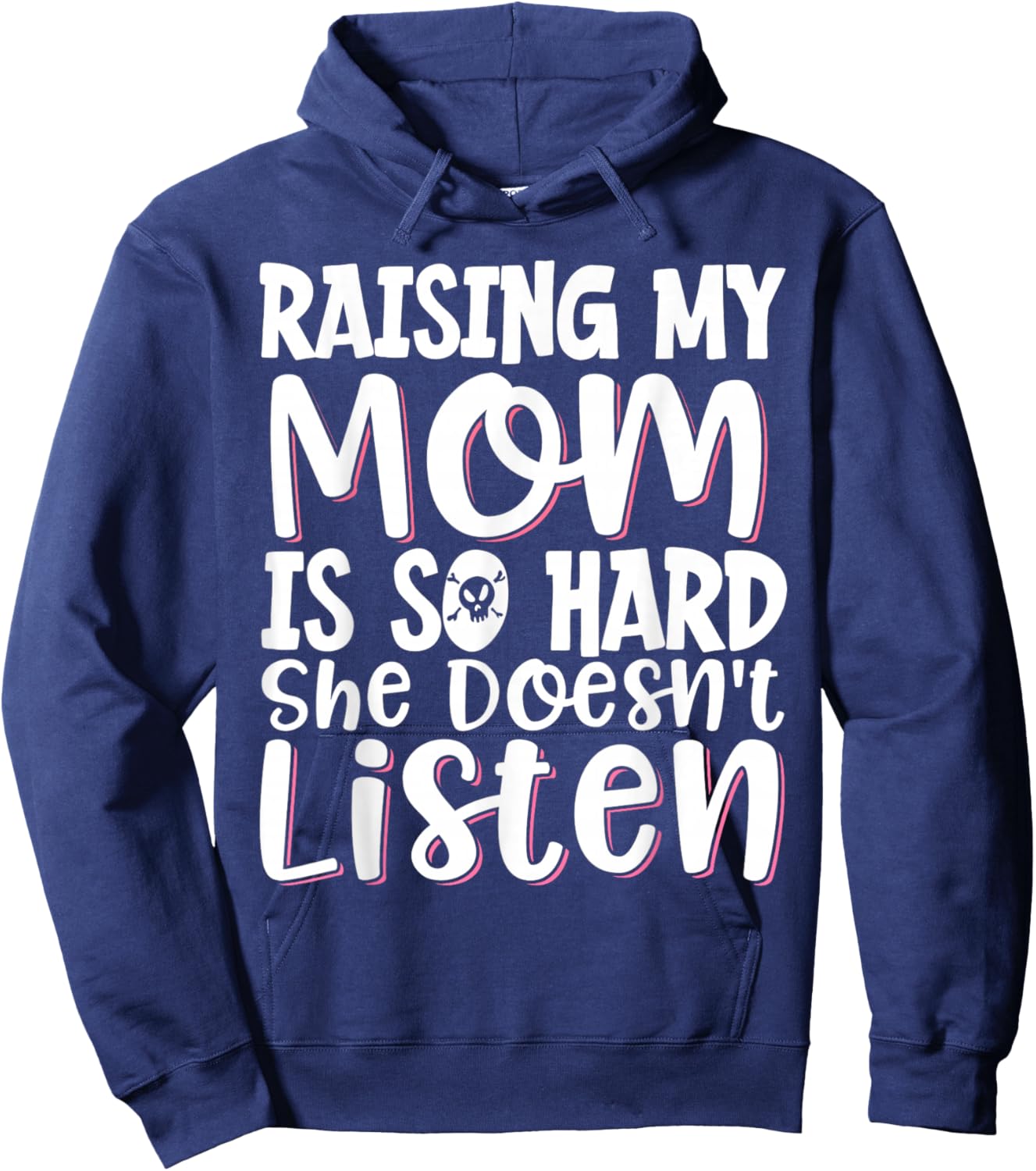 Raising My Mom Is So Hard She Doesn't Listen Hoodie - Hoodie | Navy