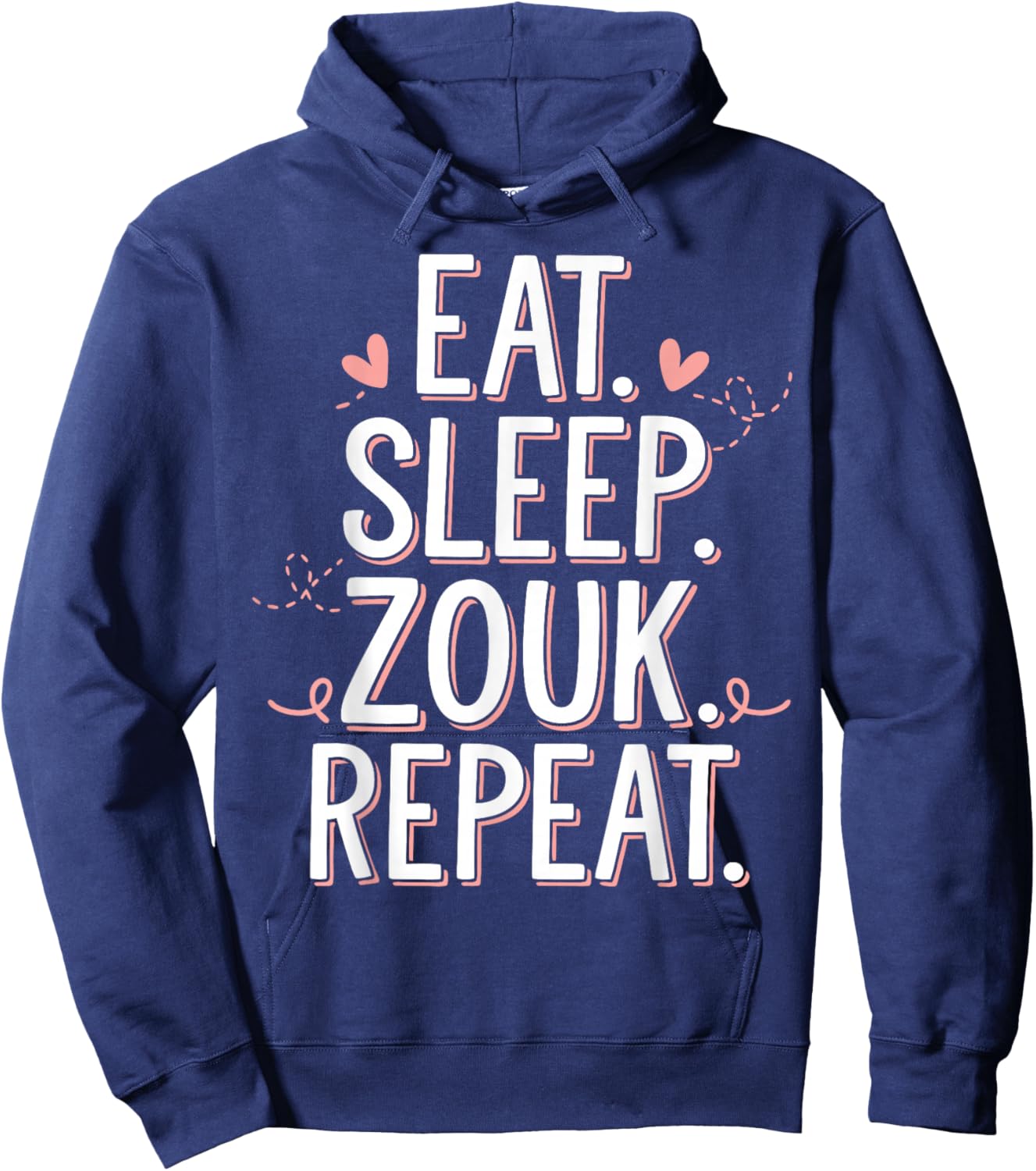 Zouk Dancer Eat Sleep Zouk Repeat Dancing Zouk Hoodie - Hoodie | Navy