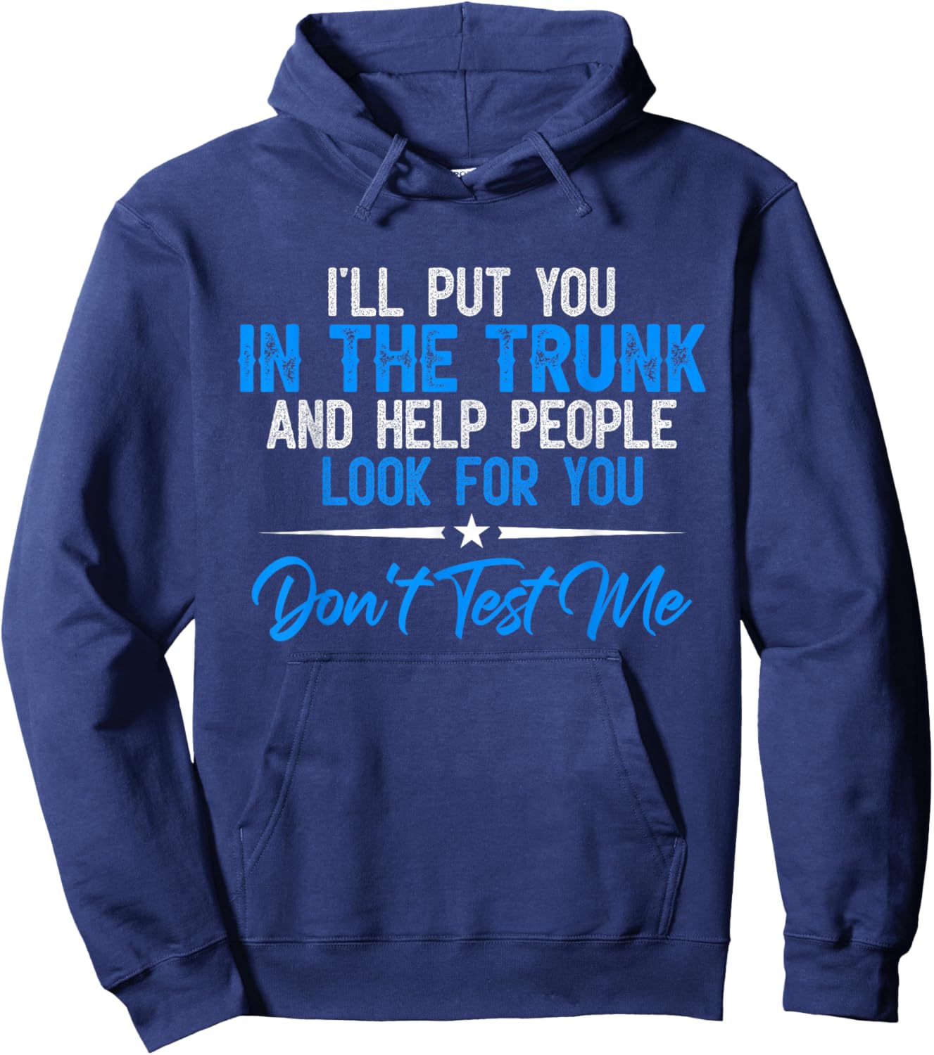 I Will Put You In A Trunk Hoodie - Hoodie | Navy