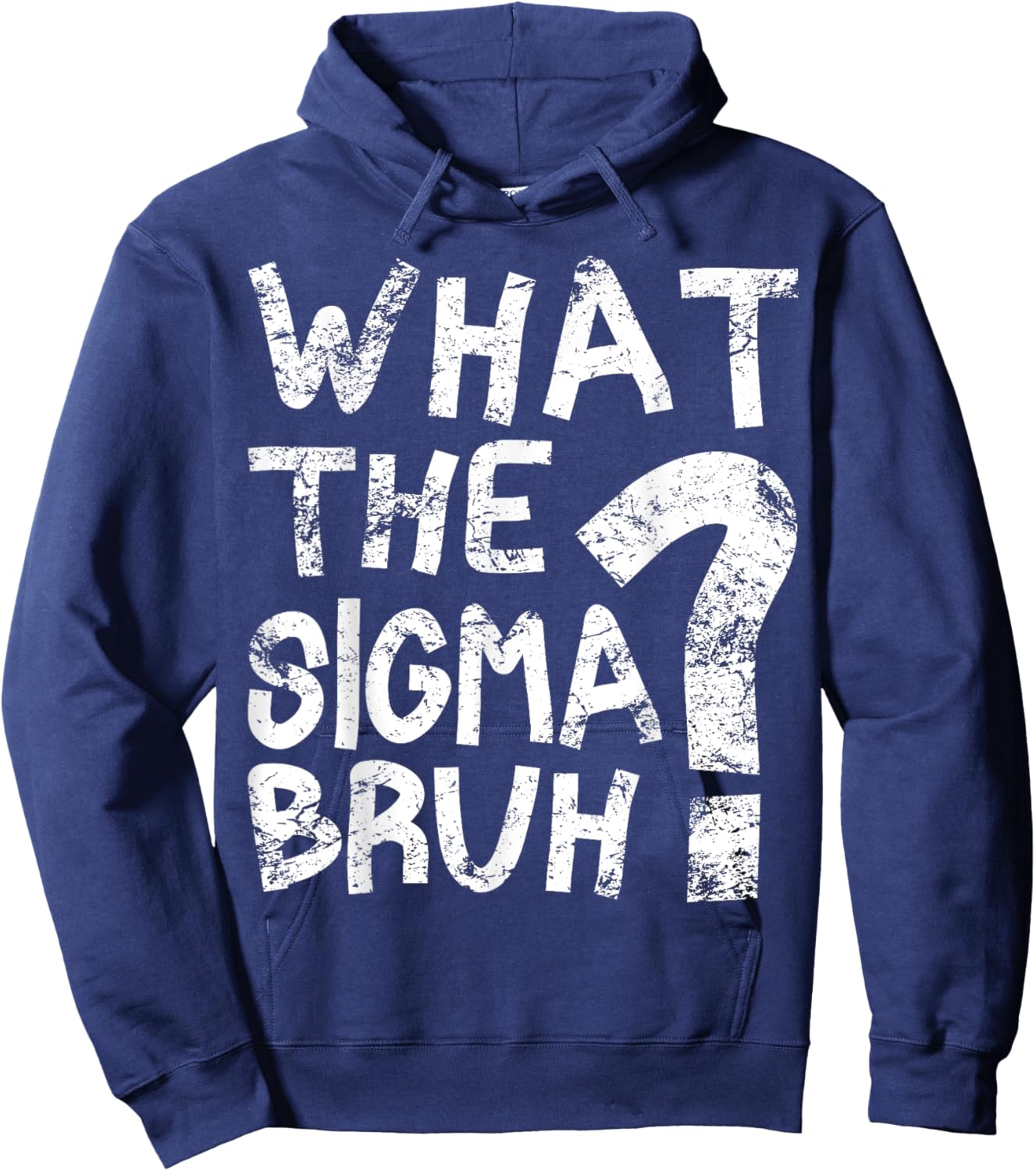 Bro What The Sigma? Funny Kids Teens Youth Meme Hoodie - Hoodie | Navy