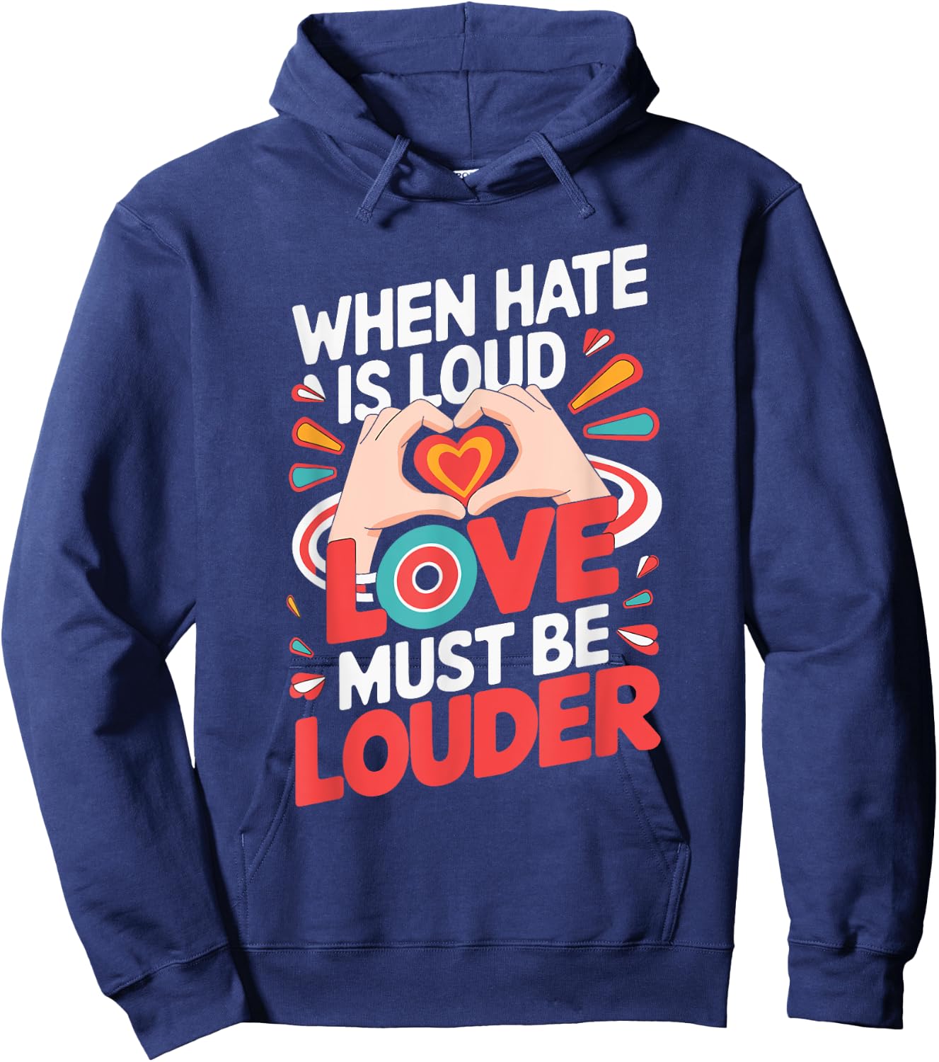 When Hate Is Loud Love Must Be Louder Hoodie - Hoodie | Navy