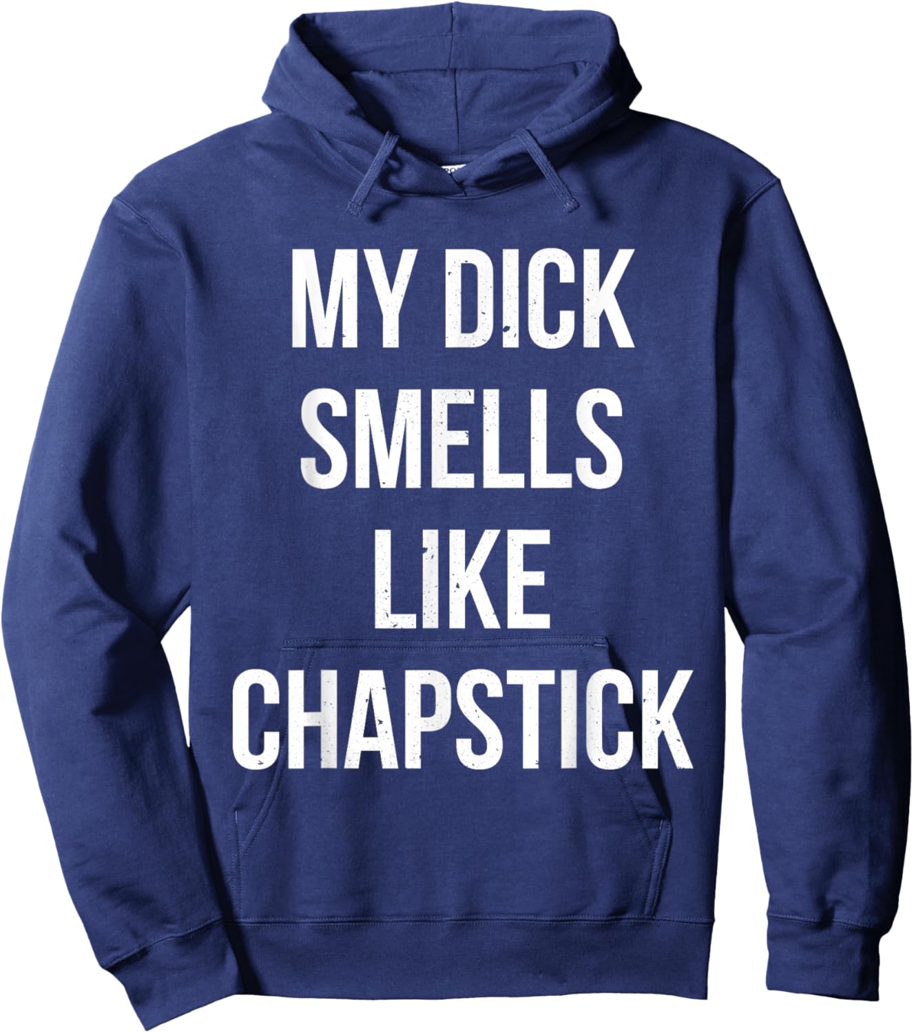My Dick Smells Like Chapstick Quote Hoodie - Hoodie | Navy