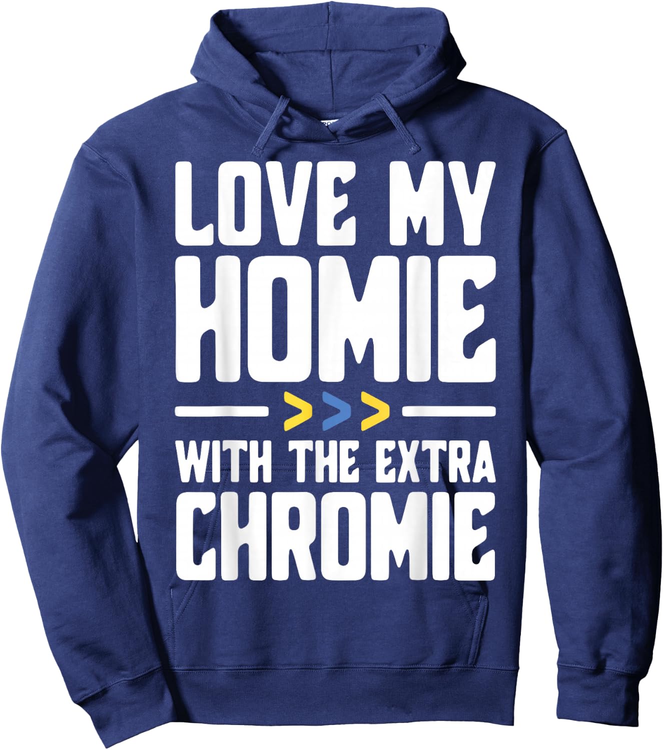 I Love My Homie with The Extra Chromie Hoodie - Hoodie | Navy