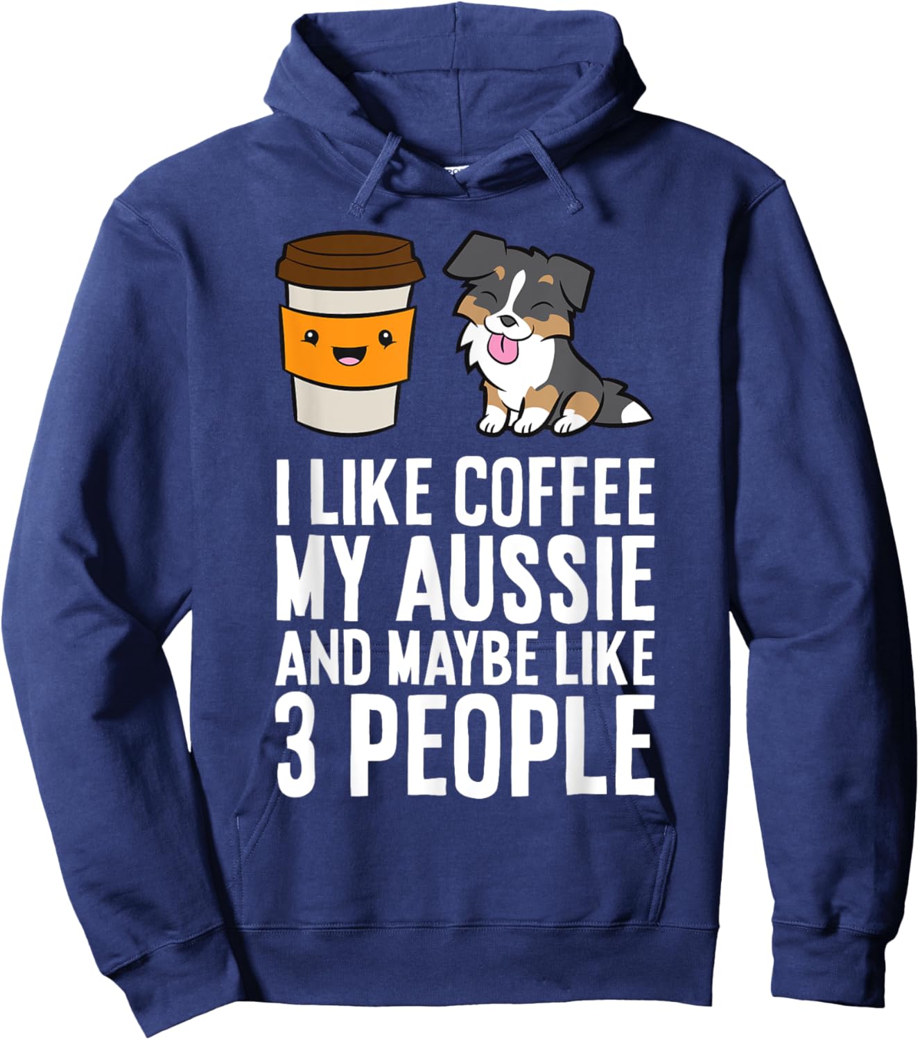 I Like Coffee My Aussie And Maybe Like 3 People Hoodie - Hoodie | Navy