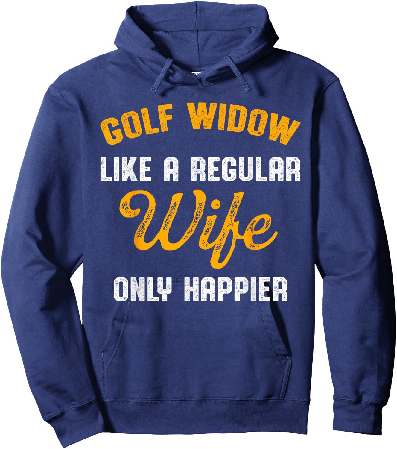 Golf Widow Wife Happier Golfer Funny Golfing Hoodie - Hoodie | Navy