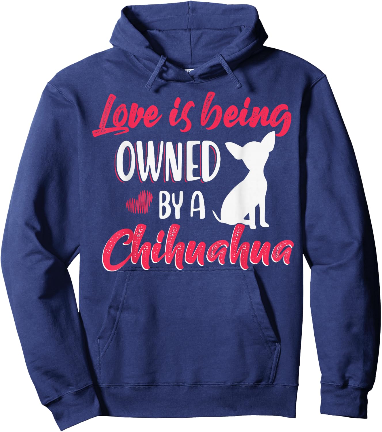Love is being owned by a Chihuahua Dog Lovers Hoodie - Hoodie | Navy