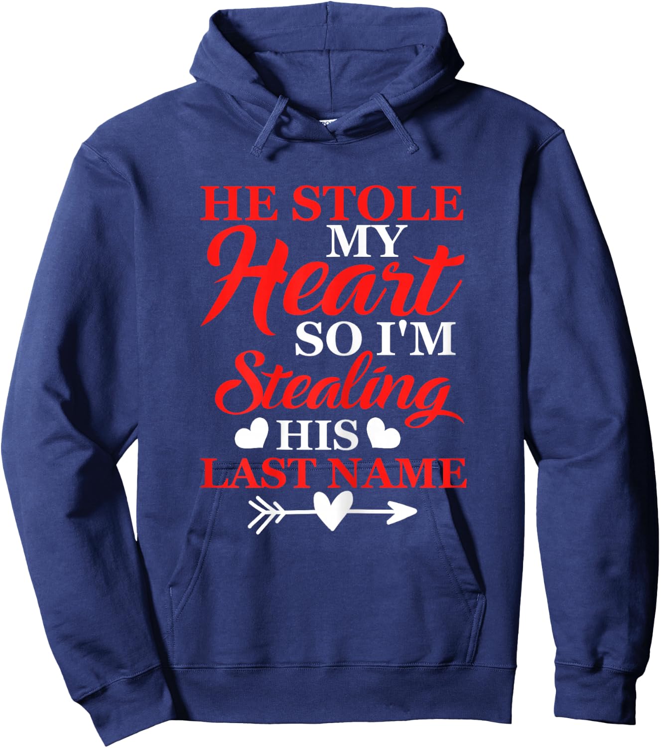 He Stole My Heart So I'm Stealing His Last Name Hoodie - Hoodie | Navy