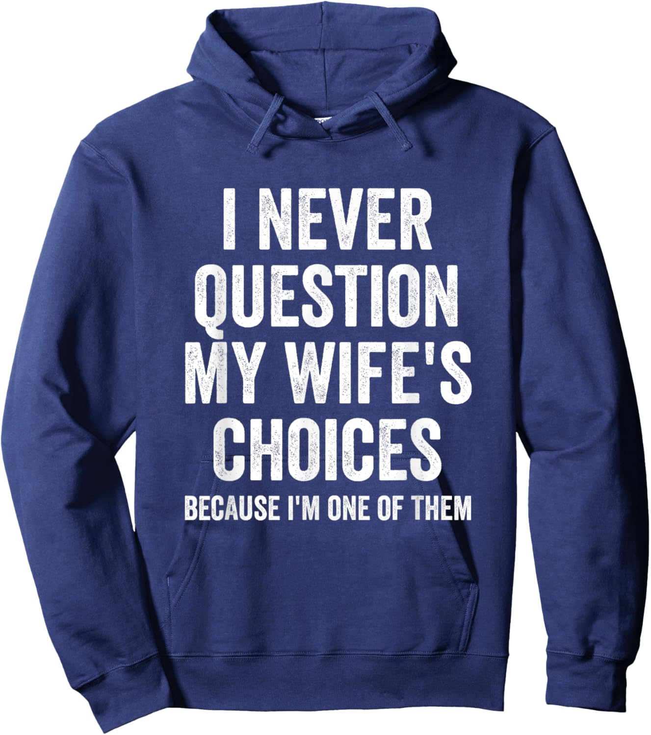 I Never Question My Wife's Choices - Husband Hoodie - Hoodie | Navy