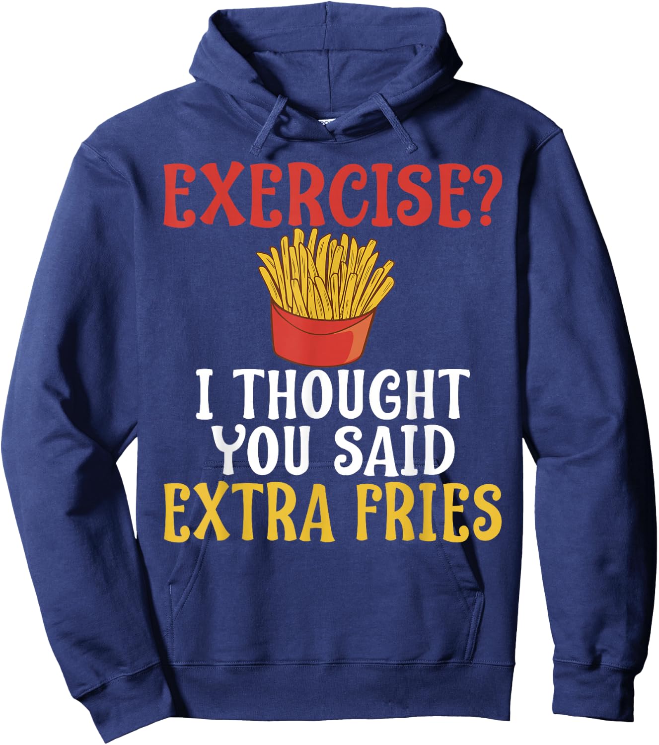 Exercise I Thought You Said Extra Fries Gym Hoodie - Hoodie | Navy