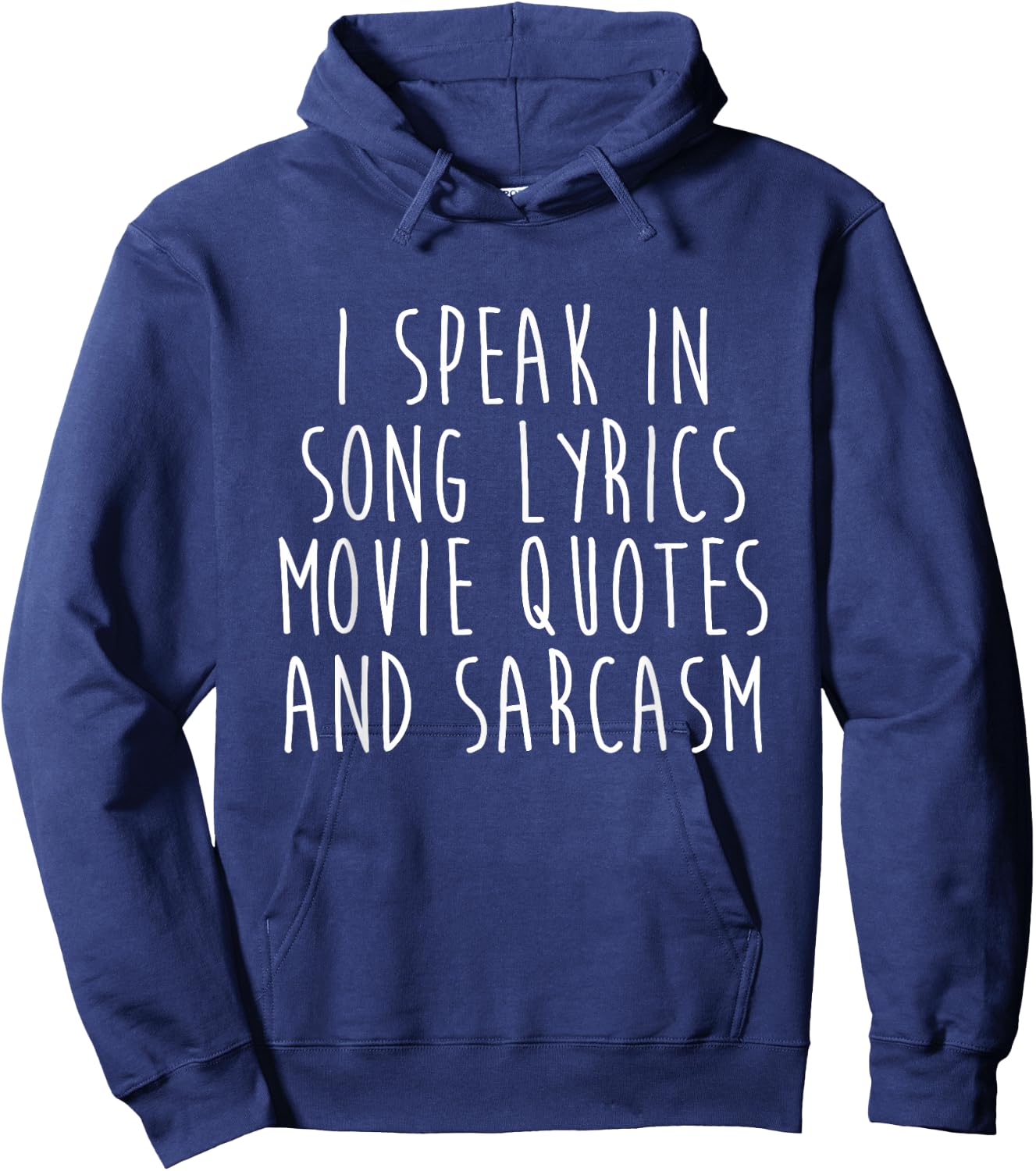 I Speak in Song Lyrics Movie Quotes and Sarcasm Hoodie - Hoodie | Navy