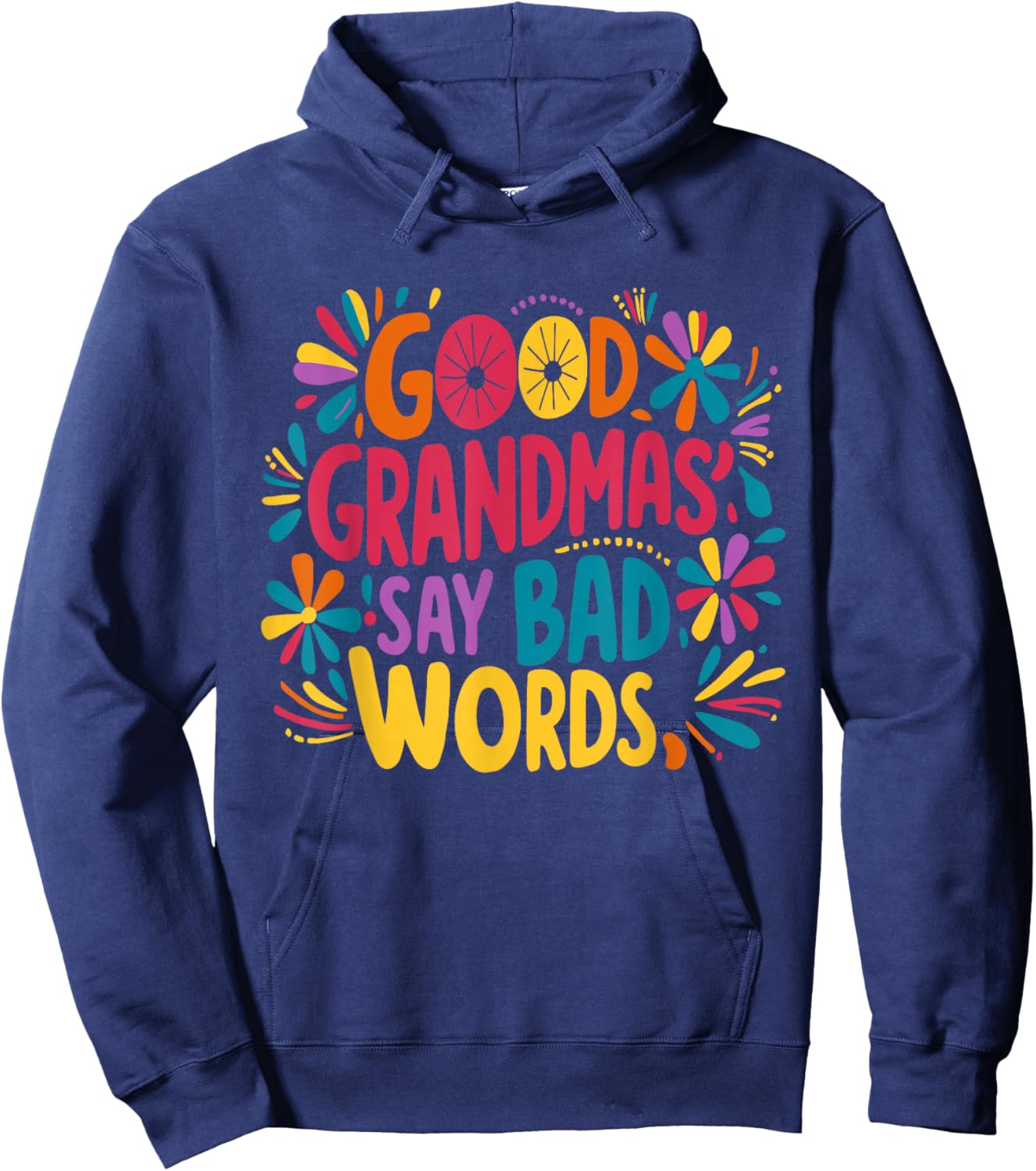 Good Grandmas Say Bad Words - Humor Grandma Hoodie - Hoodie | Navy