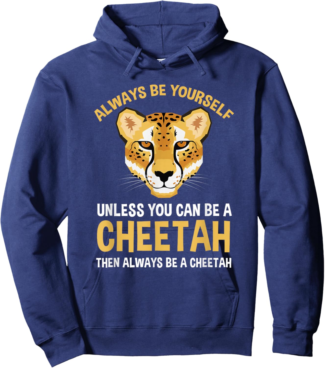 Always Be Yourself Unless You Can Be A Cheetah Hoodie - Hoodie | Navy