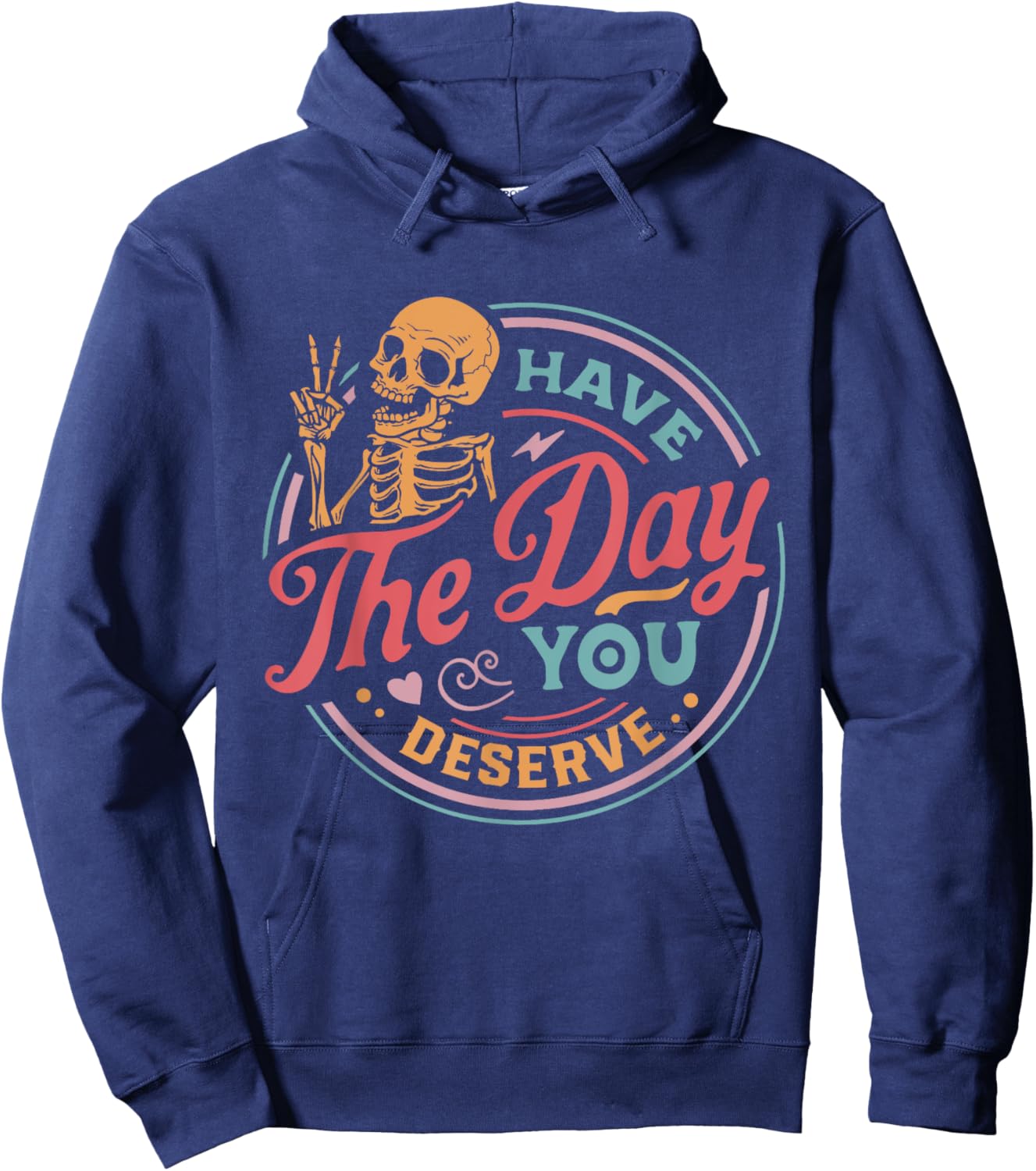 Have The Day You Deserve Skull Hoodie - Hoodie | Navy