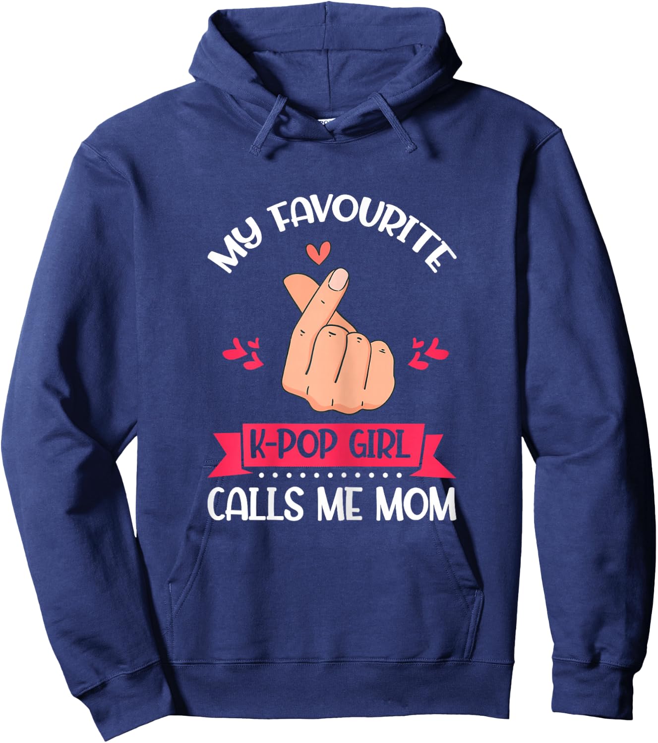 My Favorite K-Pop Girl Calls Me Mom K-Pop Girl Hoodie - Hoodie | Navy