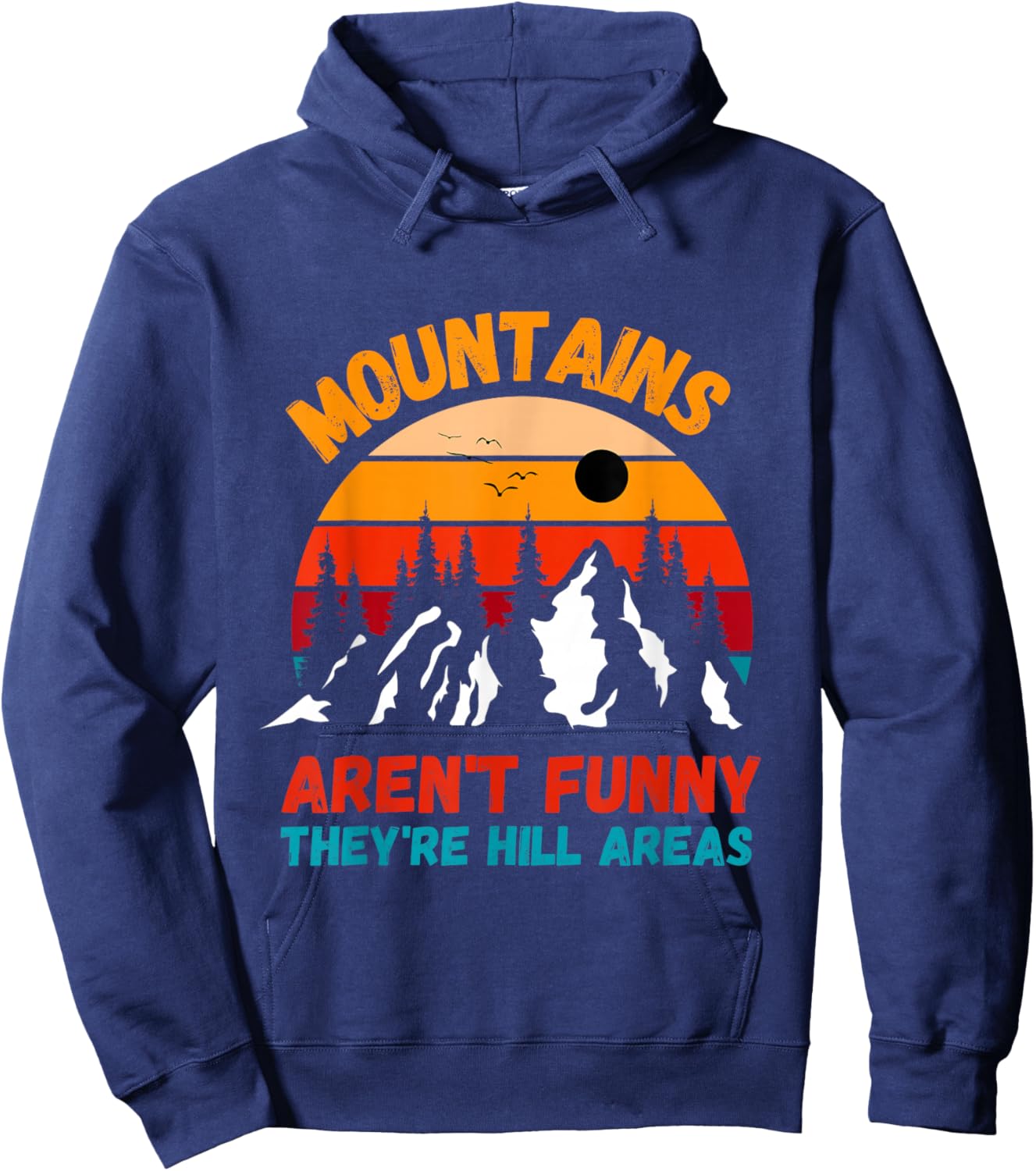 Mountains Aren't Funny They're Hill Areas Hoodie - Hoodie | Navy