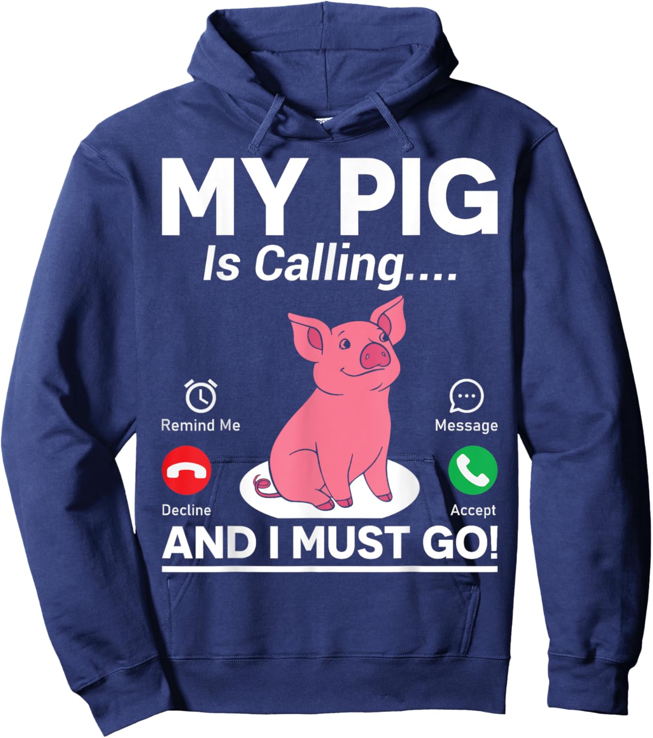 My Pig Is Calling And I Must Go Hoodie - Hoodie | Navy