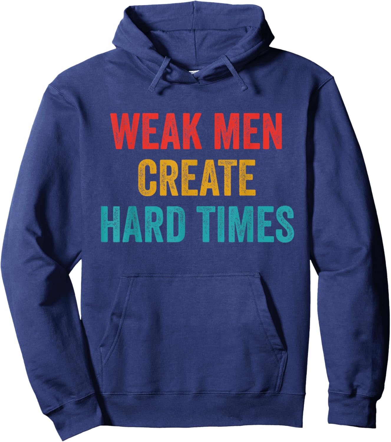 Weak Men Create Hard Times Vintage Quote Hoodie - Hoodie | Navy