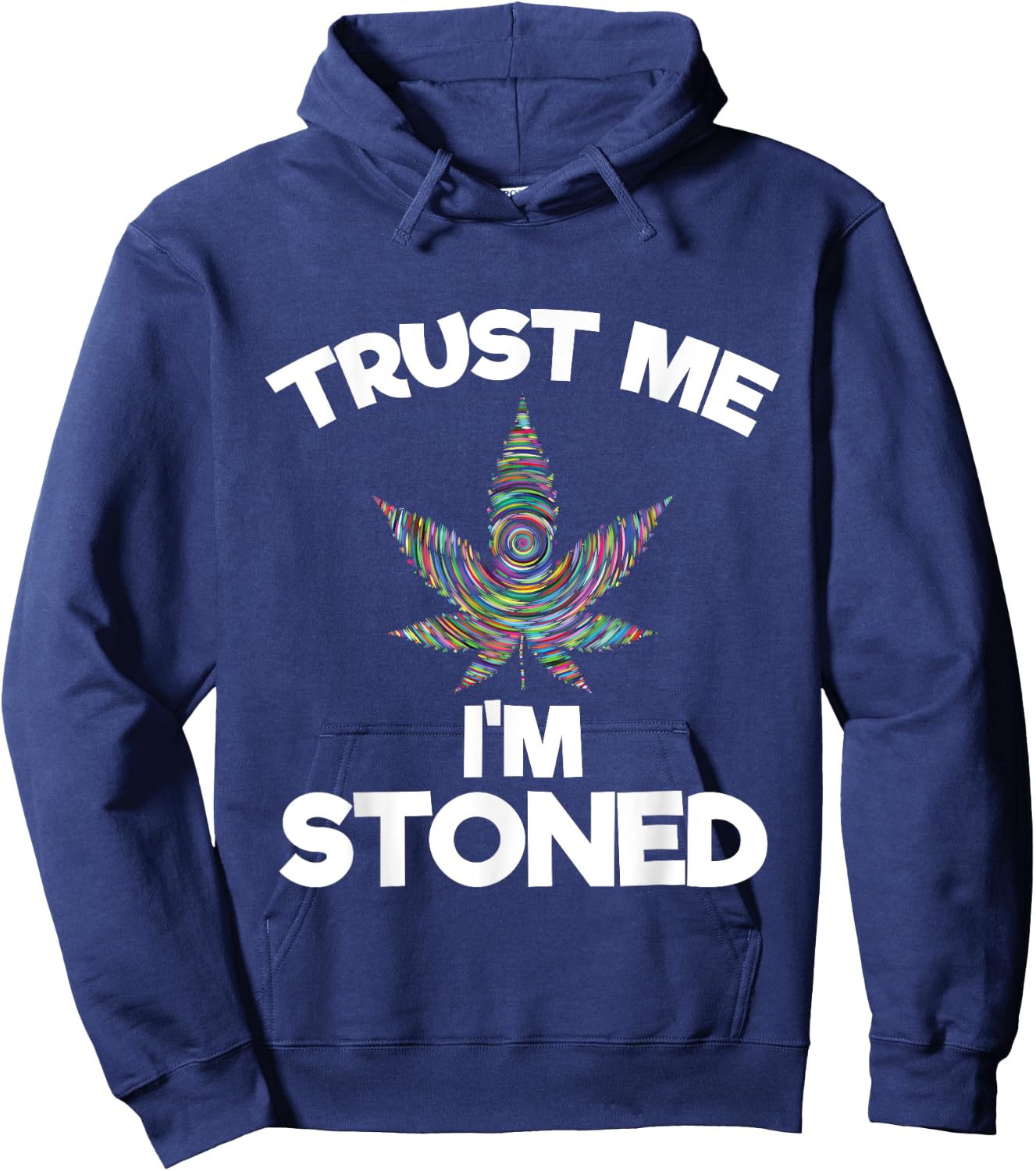 Trust Me I'm Stoned | Marijuana Cannabis Hoodie - Hoodie | Navy