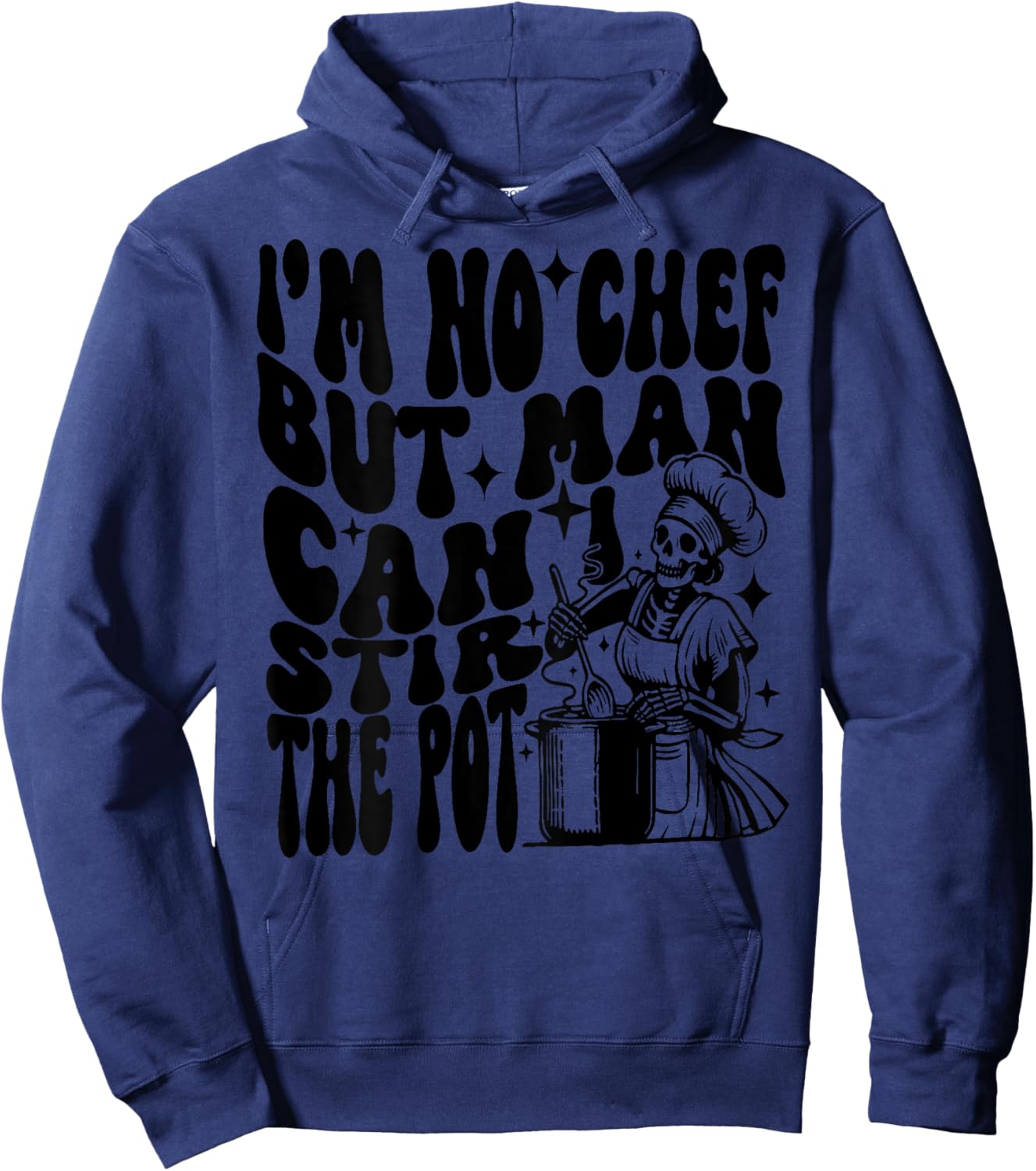 I'm no chef but man I can stir the pot Hoodie - Hoodie | Navy