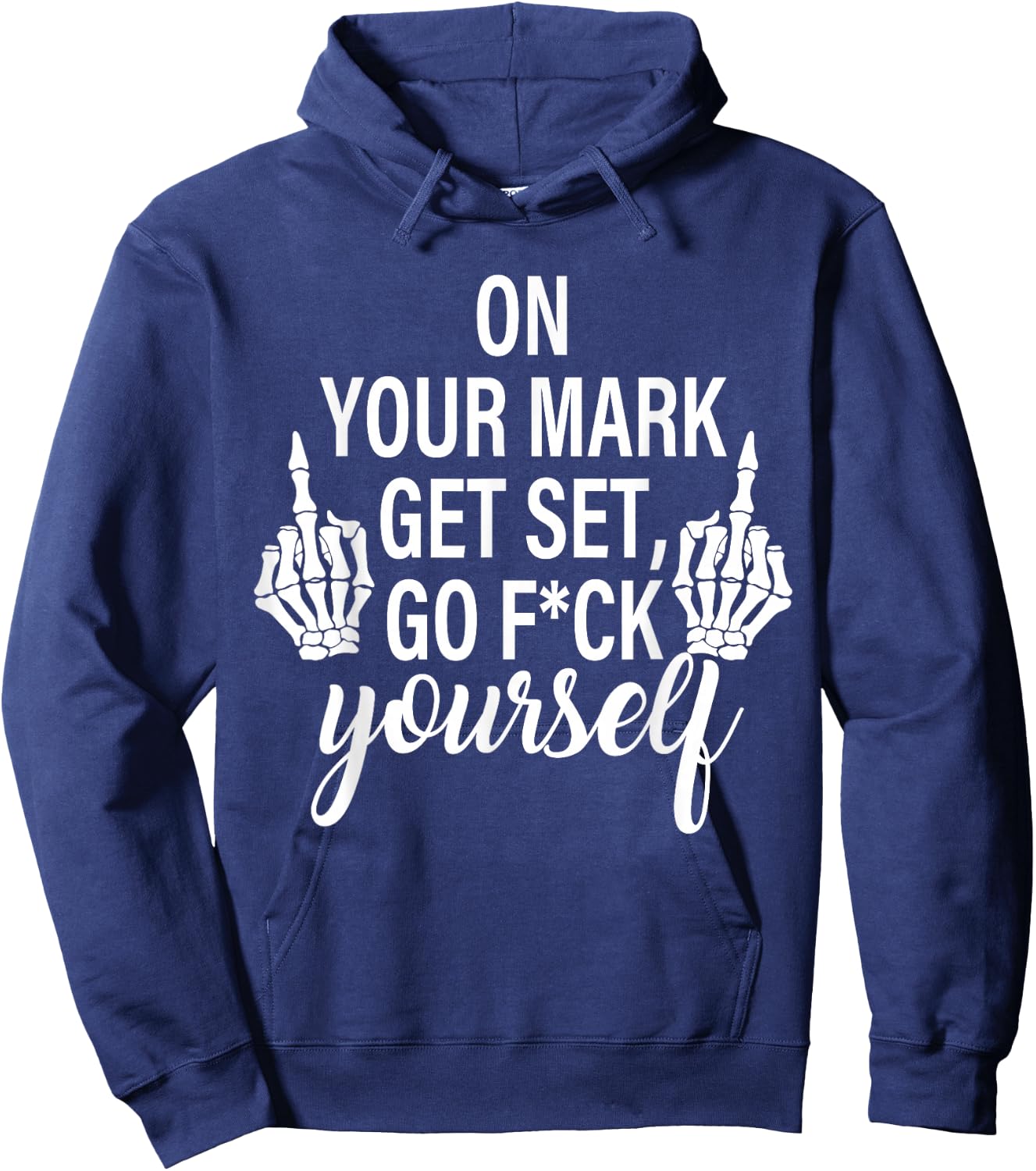 On Your Mark Get Set, Go Fck Yourself Hoodie - Hoodie | Navy