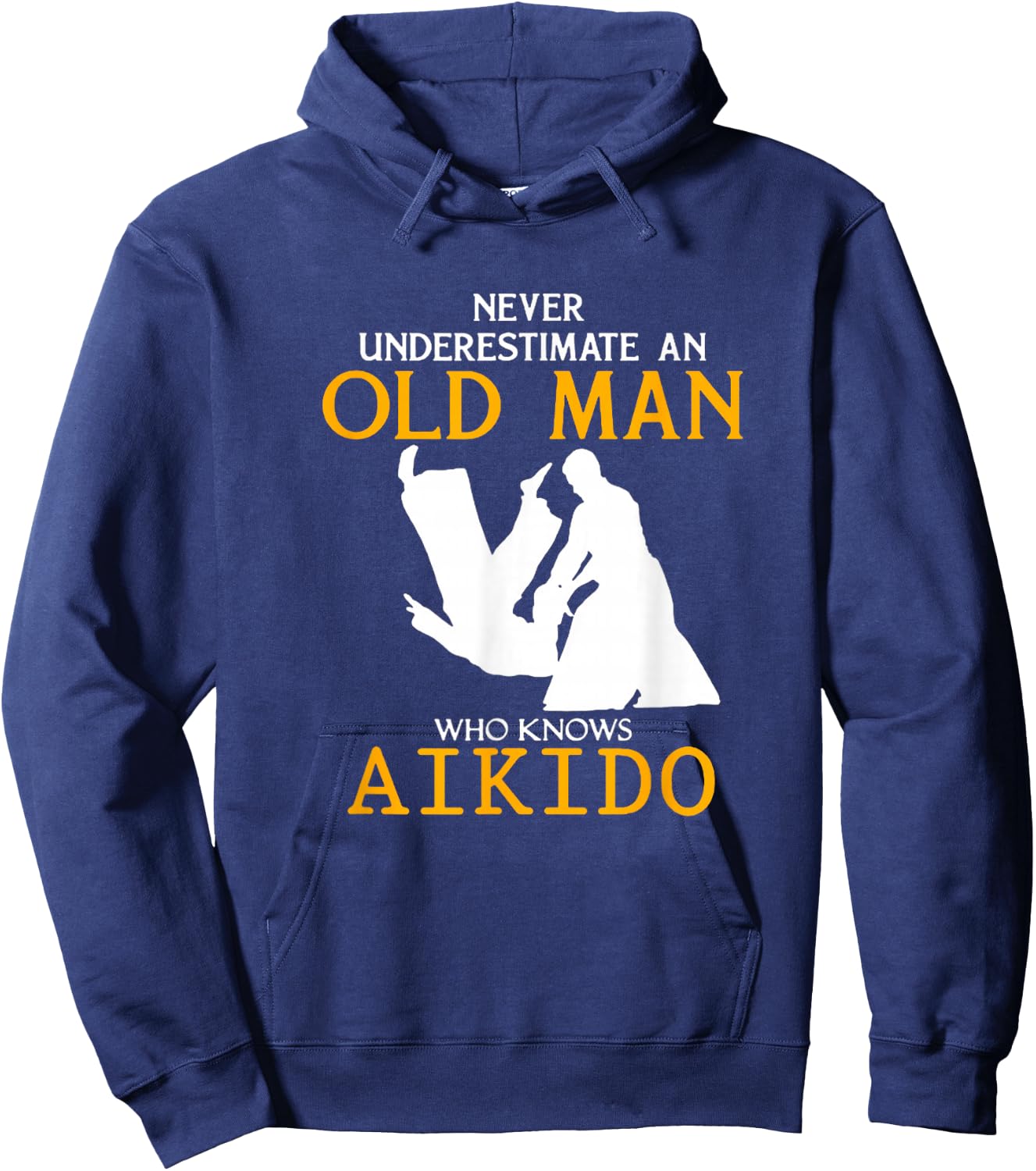 Never Underestimate an Old Man who knows Aikido Hoodie - Hoodie | Navy