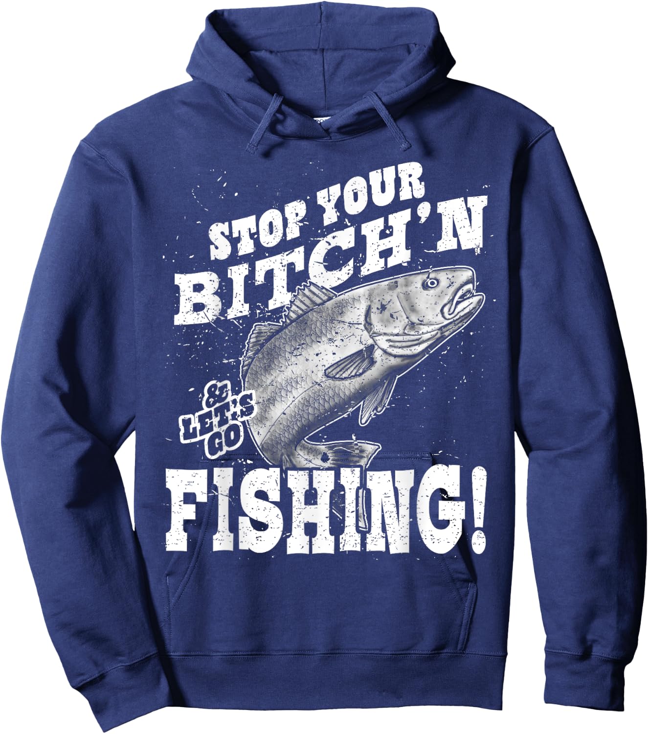 Stop your bitching and let's go fishing Hoodie - Hoodie | Navy