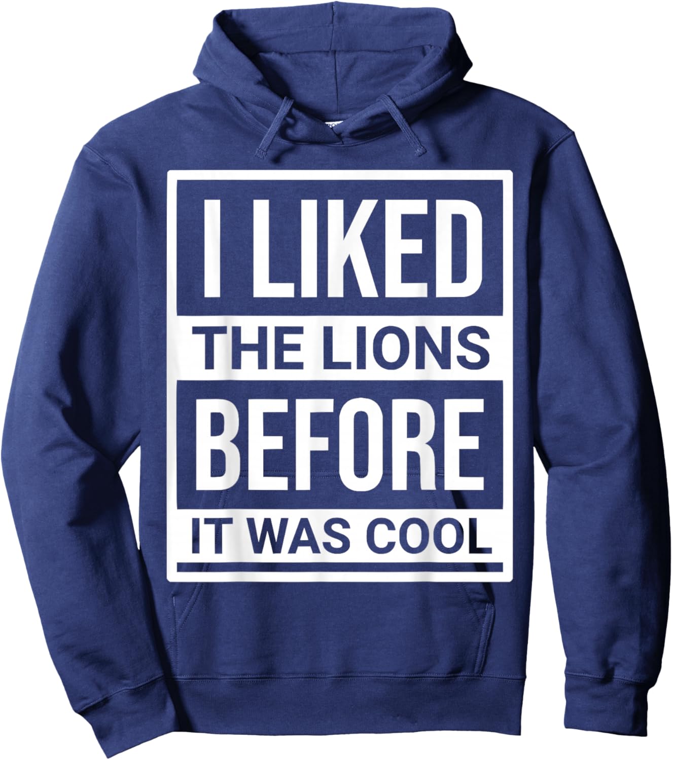 I Liked The Lions Before It Was Cool Men Women Hoodie - Hoodie | Navy