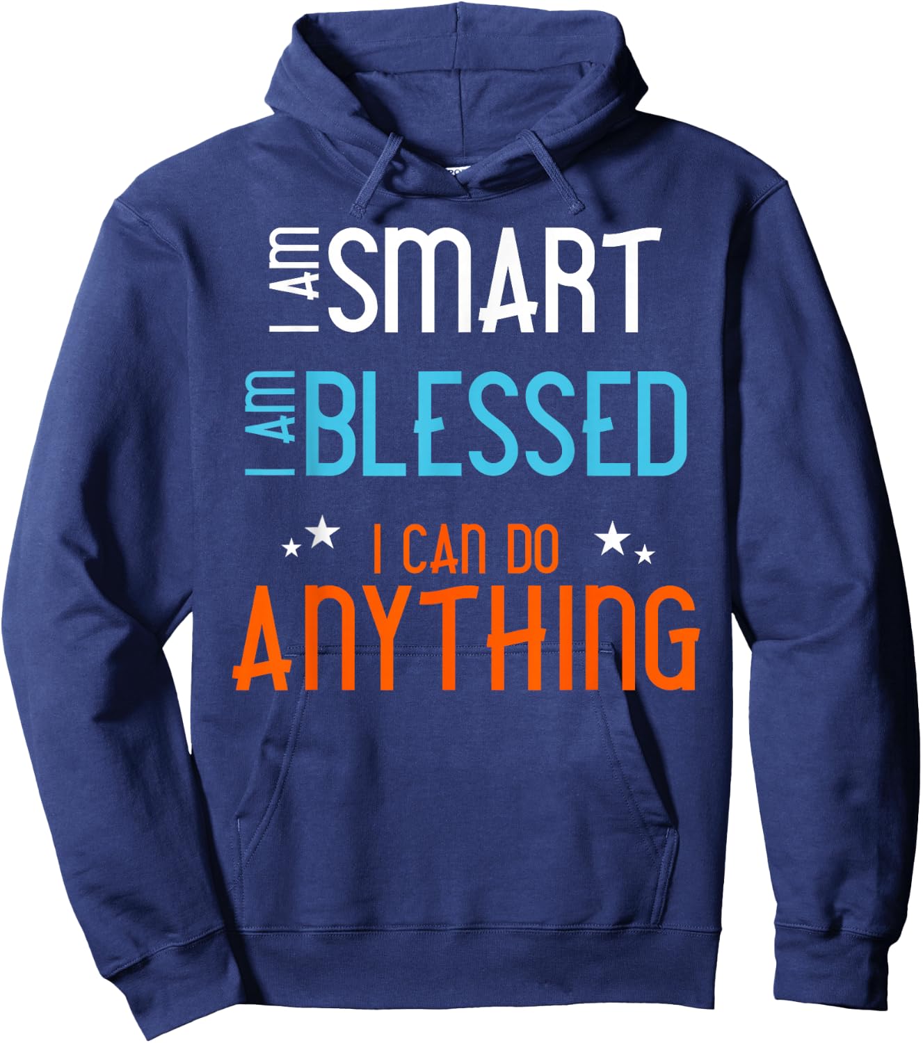 I am Smart. I Am Blessed. I Can Do Anything. Hoodie - Hoodie | Navy