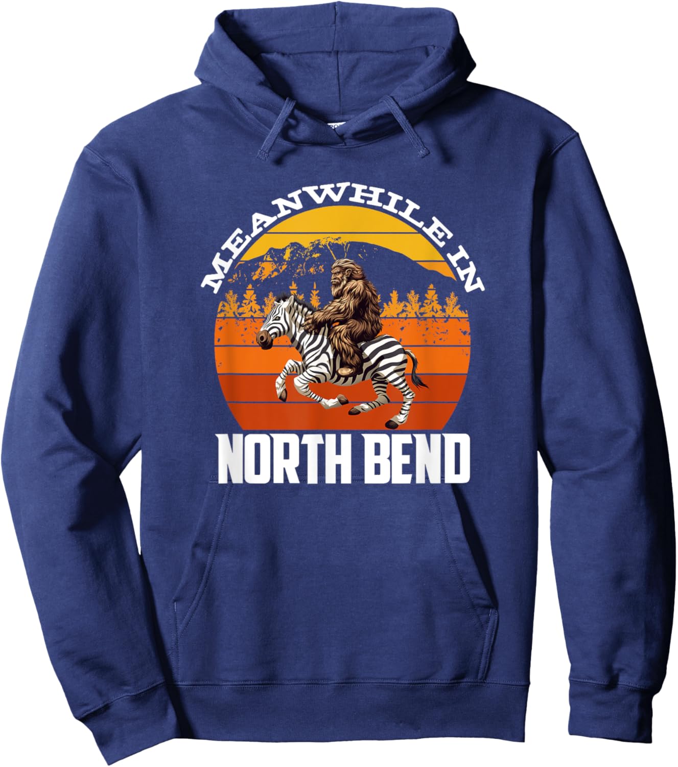 Bigfoot Riding A Zebra Meanwhile In North Bend Hoodie - Hoodie | Navy
