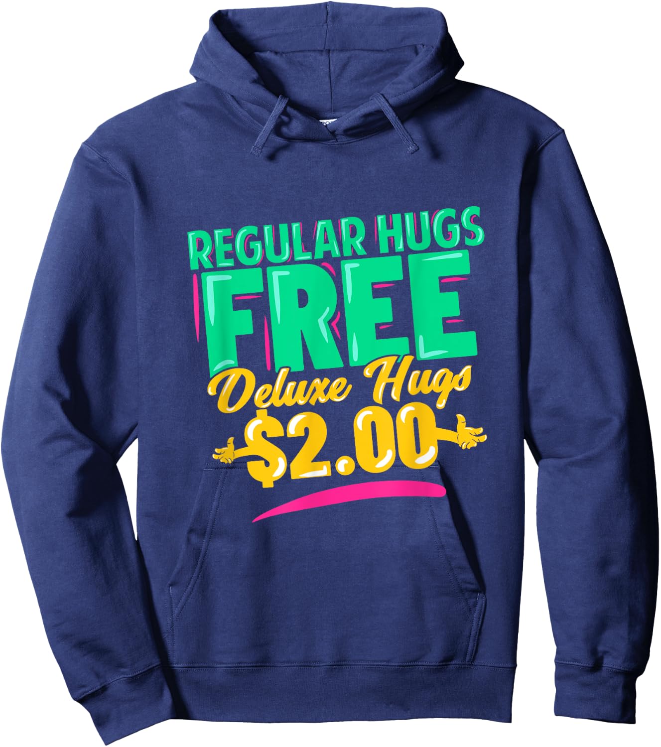 Regular Hugs Free Deluxe Hugs $2 Funny Gift Hoodie - Hoodie | Navy
