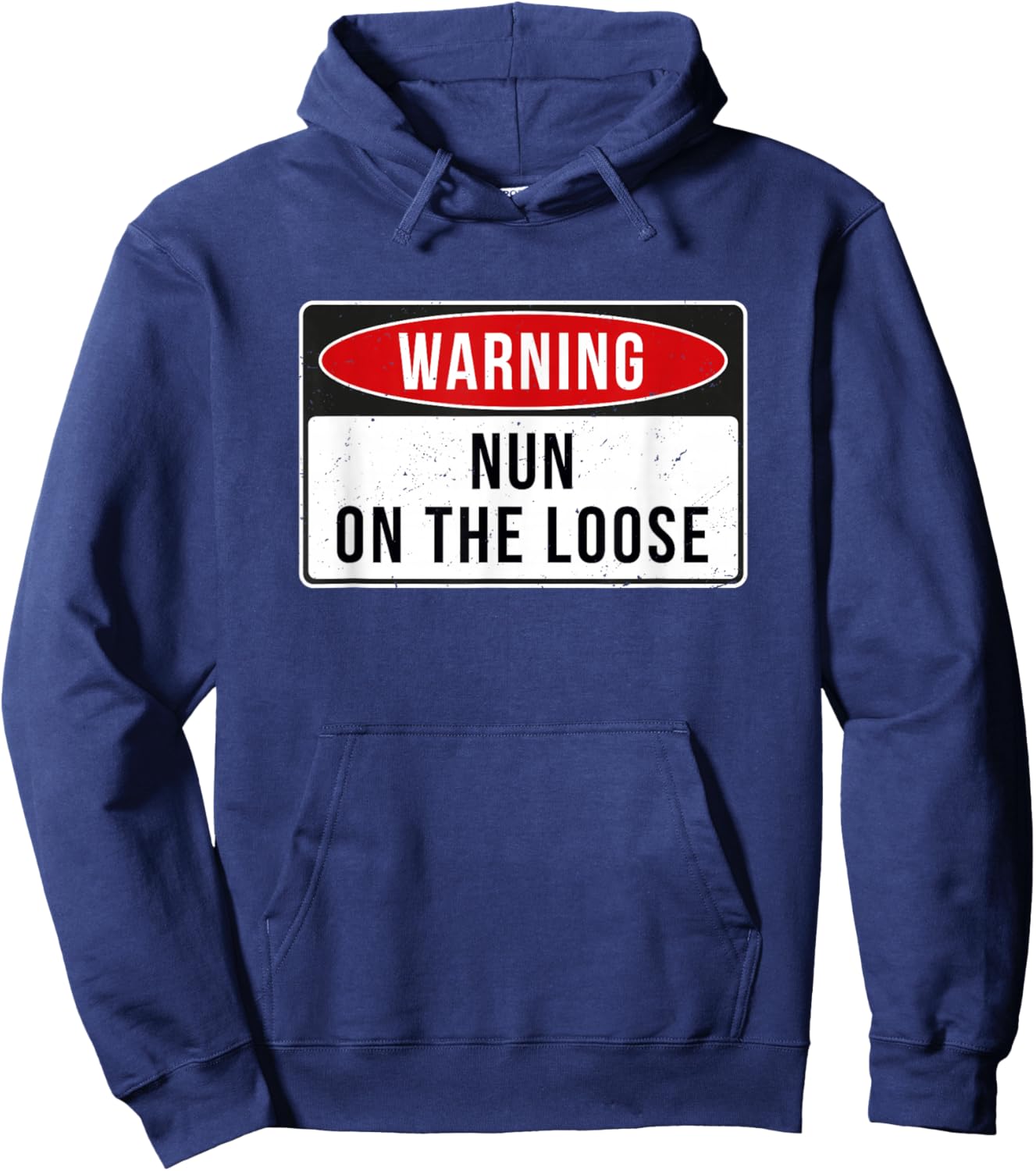 Warning Sign - Nun On The Loose Funny Job Quote Hoodie - Hoodie | Navy