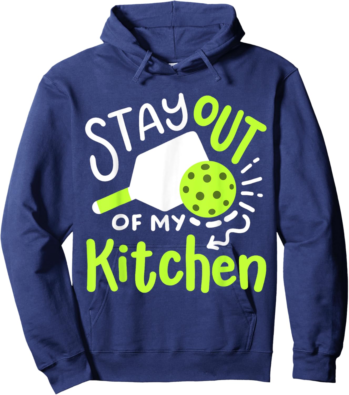 Pickleball Player Funny Stay Out of My Kitchen Hoodie - Hoodie | Navy