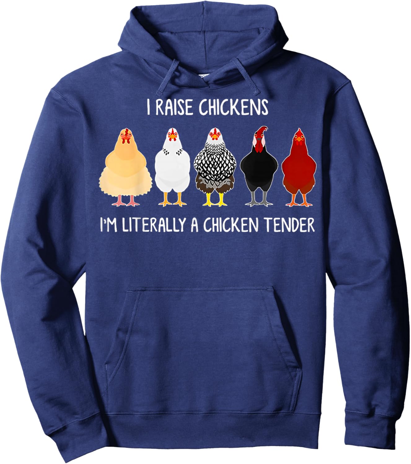 I Raise Chickens I'm Literally a Chicken Tender Hoodie - Hoodie | Navy