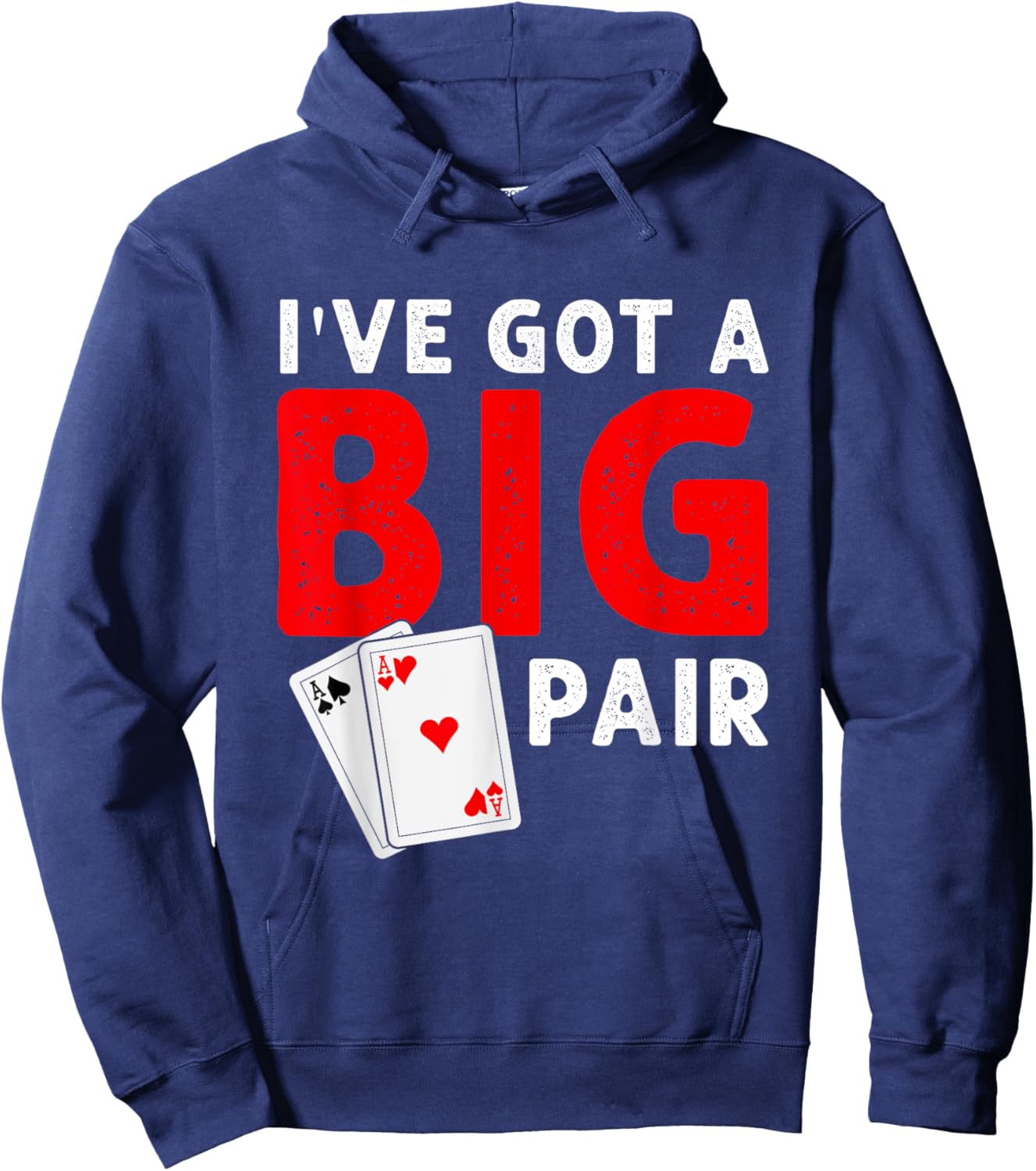 Funny Card Players I've Got a Big Pair Poker Hoodie - Hoodie | Navy
