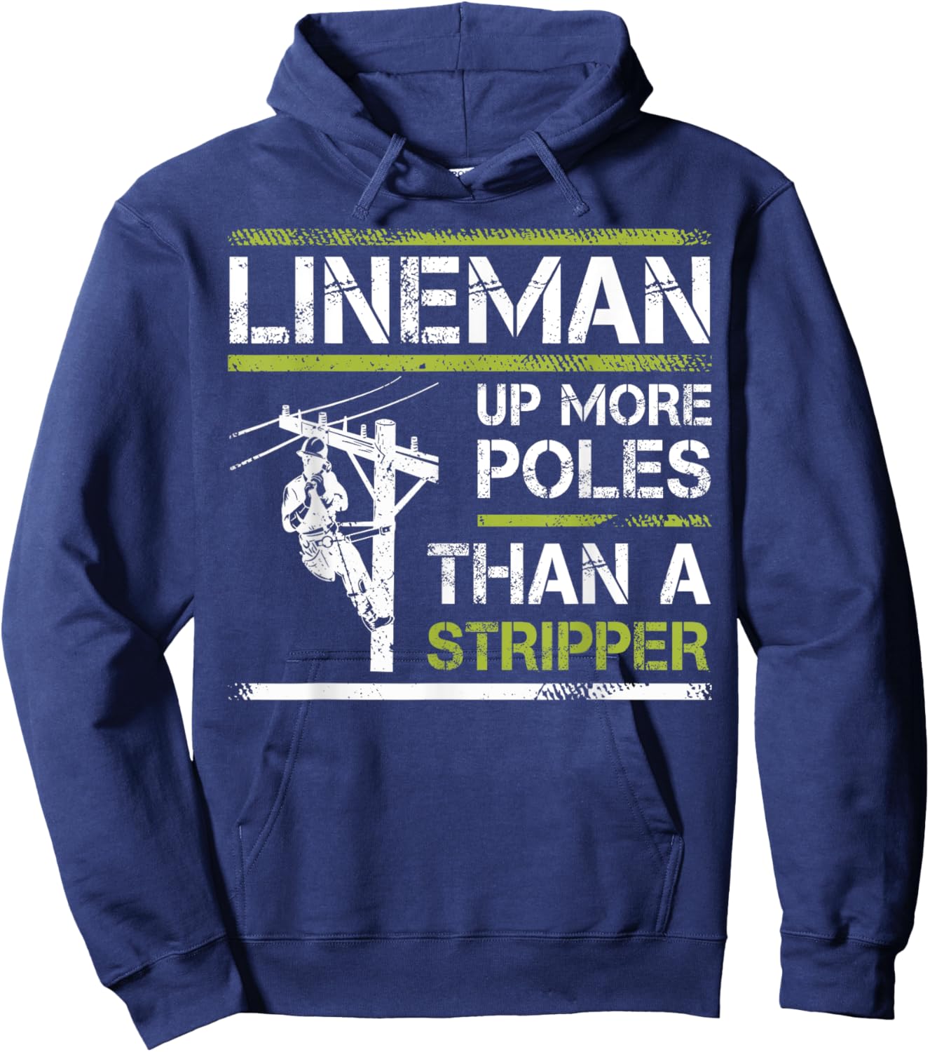 Lineman Up More Poles Than A Stripper Hoodie - Hoodie | Navy