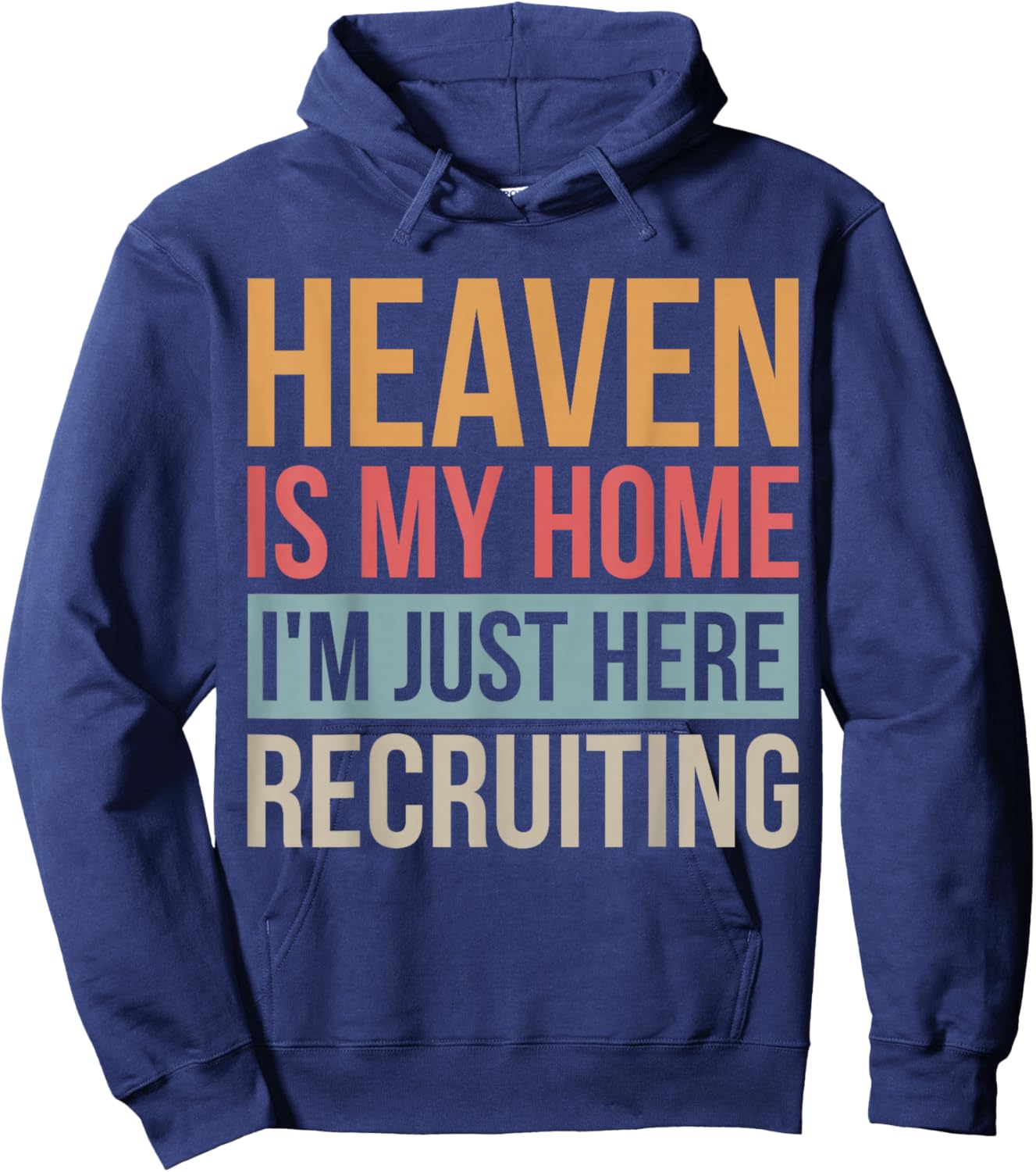 Heaven Is My Home I'm Just Here Recruiting Hoodie - Hoodie | Navy