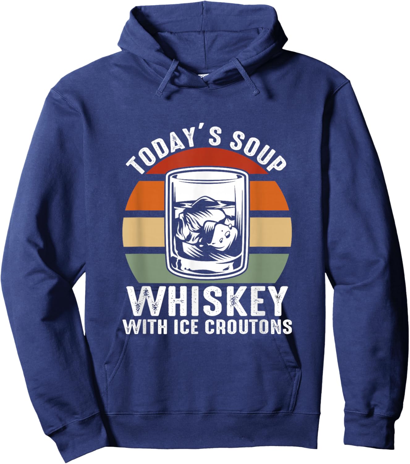 Today’S Soup Whiskey With Ice Croutons Hoodie - Hoodie | Navy