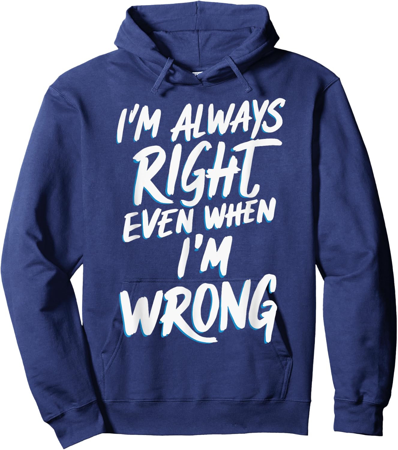 I'm always right, even when I'm wrong Hoodie - Hoodie | Navy
