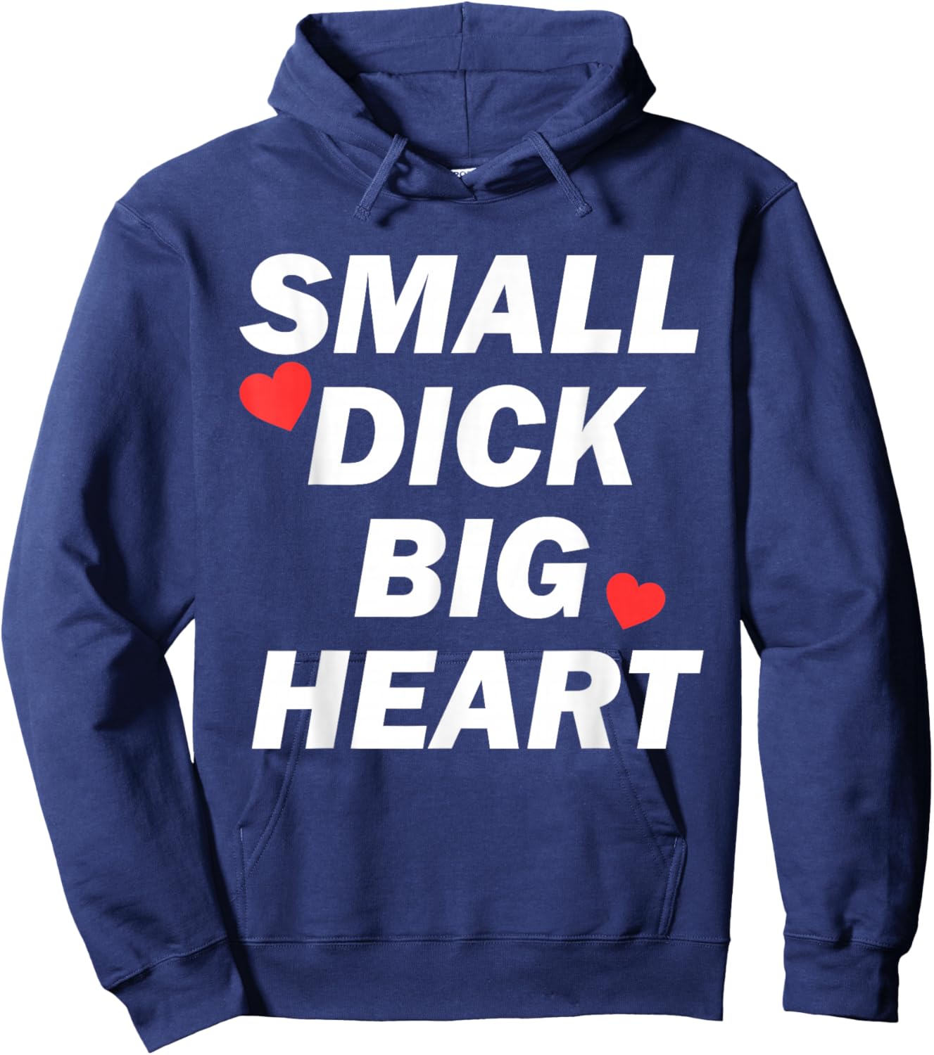 Small Dick Big Heart Funny Hoodie - Hoodie | Navy