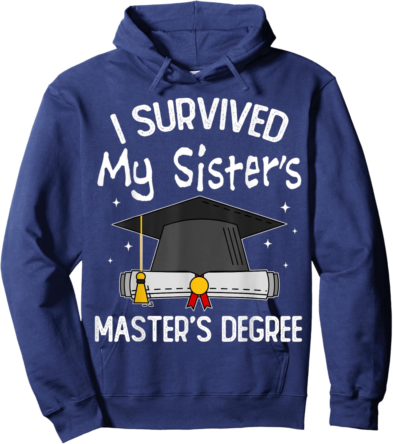 I Survived My Sister's Master's Degree Hoodie - Hoodie | Navy