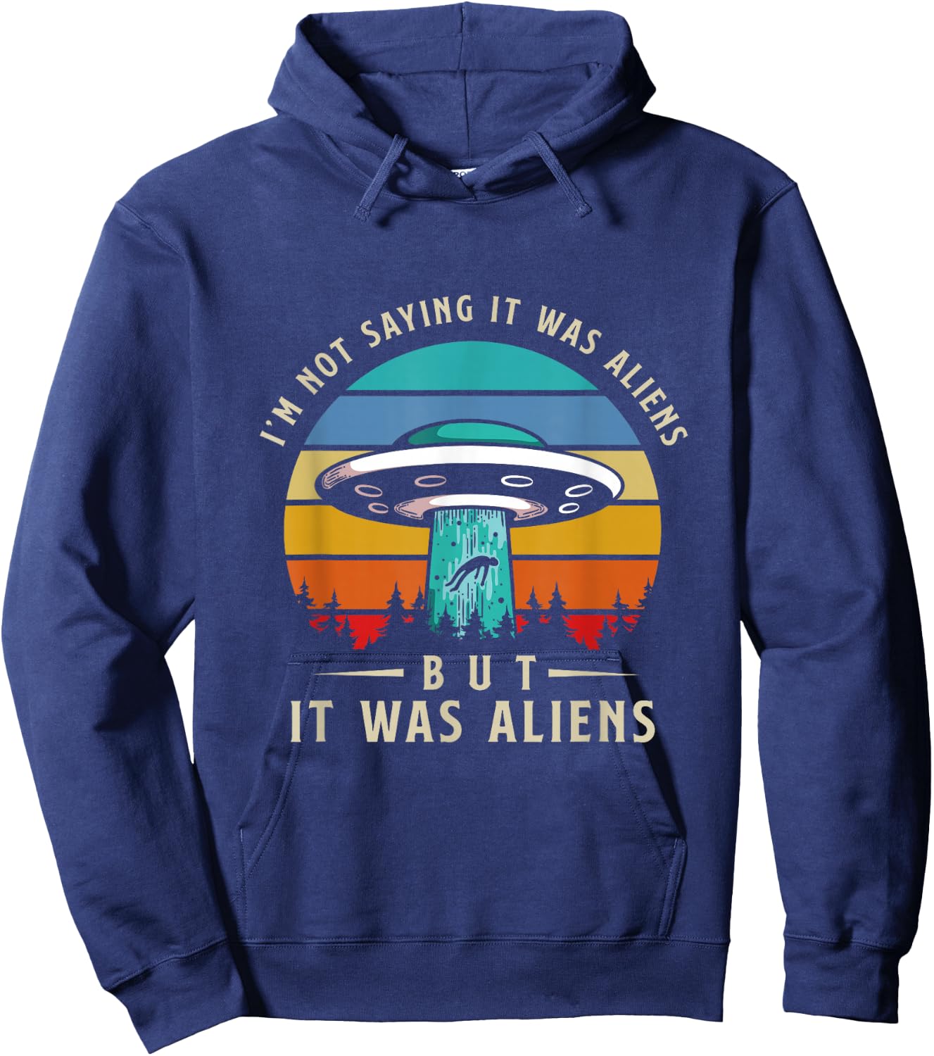 Im Not Saying It Was Aliens But It Was Aliens Hoodie - Hoodie | Navy