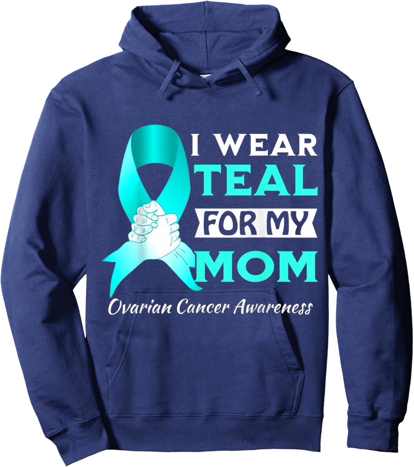 I Wear Teal For My Mom Ovarian Cancer Awareness Hoodie - Hoodie | Navy