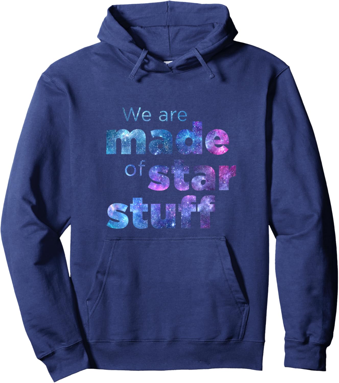 We Are Made Of Star Stuff Space Galaxy Universe Hoodie - Hoodie | Navy