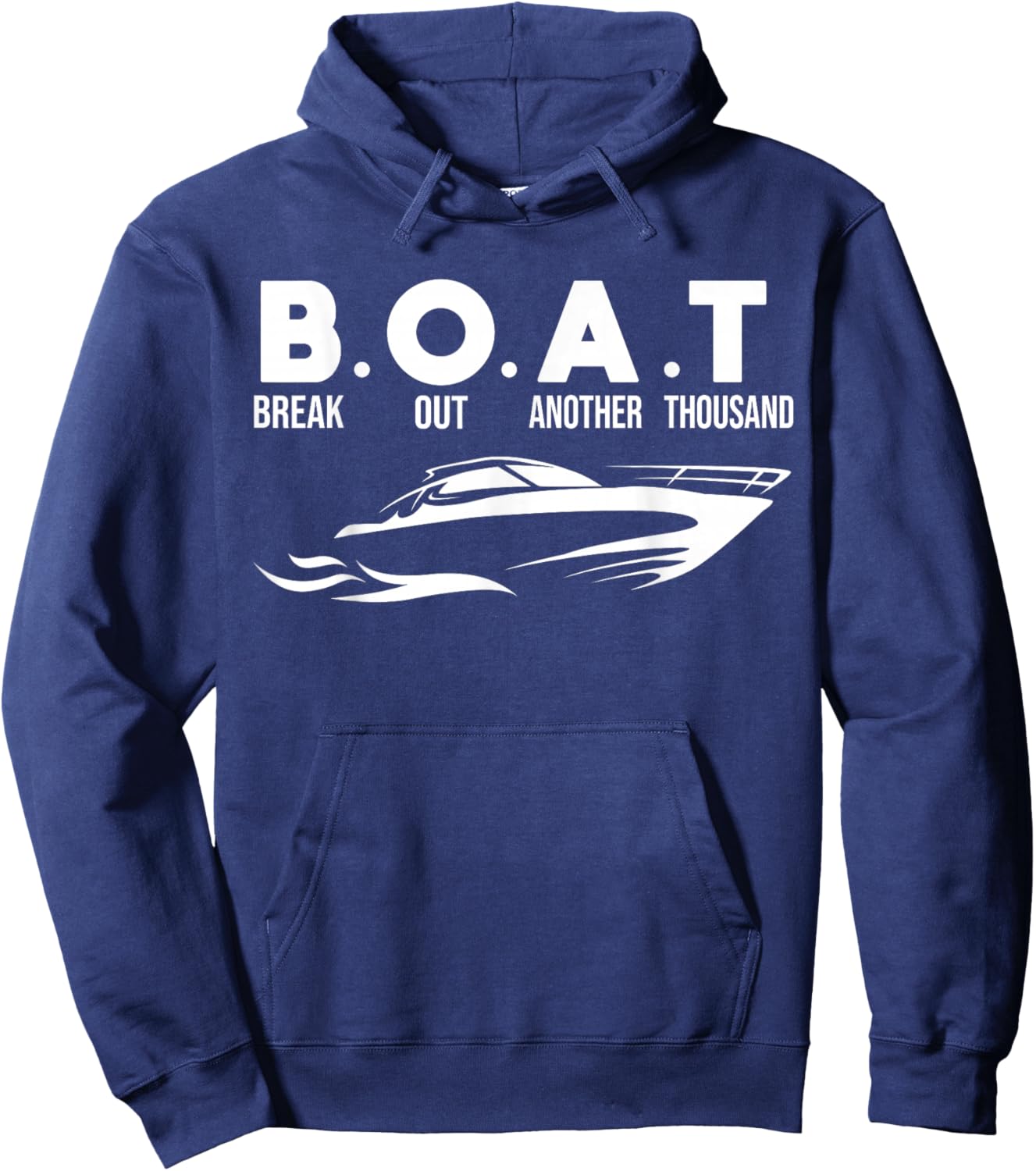 Boating B.O.A.T .Break Out Another Thousand Hoodie - Hoodie | Navy