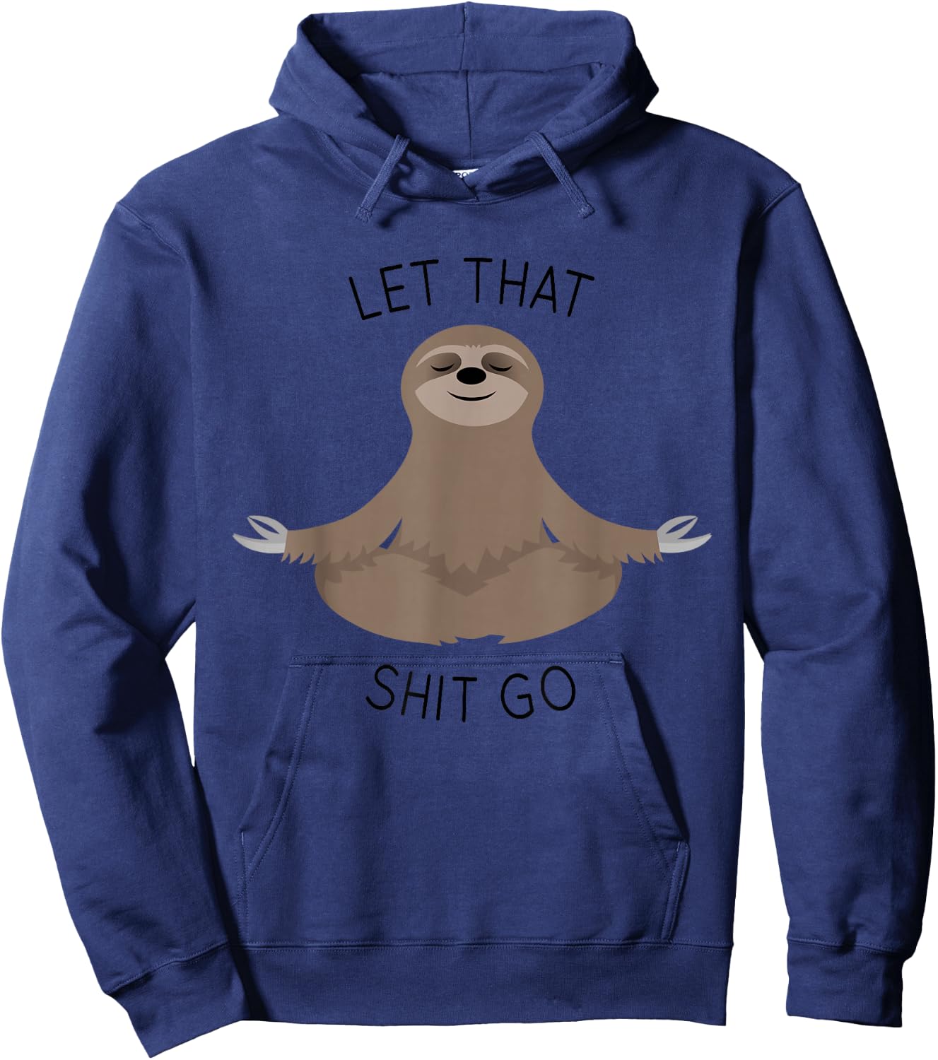 Let That Shit Go Funny Sloth T Shirt Hoodie - Hoodie | Navy