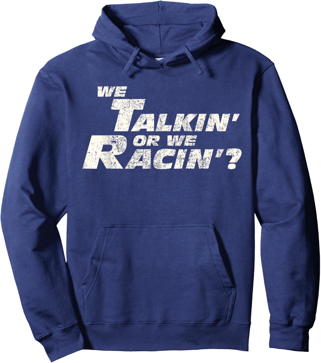 Fast Car Quote We Talkin' Or We Racin' Gift Hoodie - Hoodie | Navy