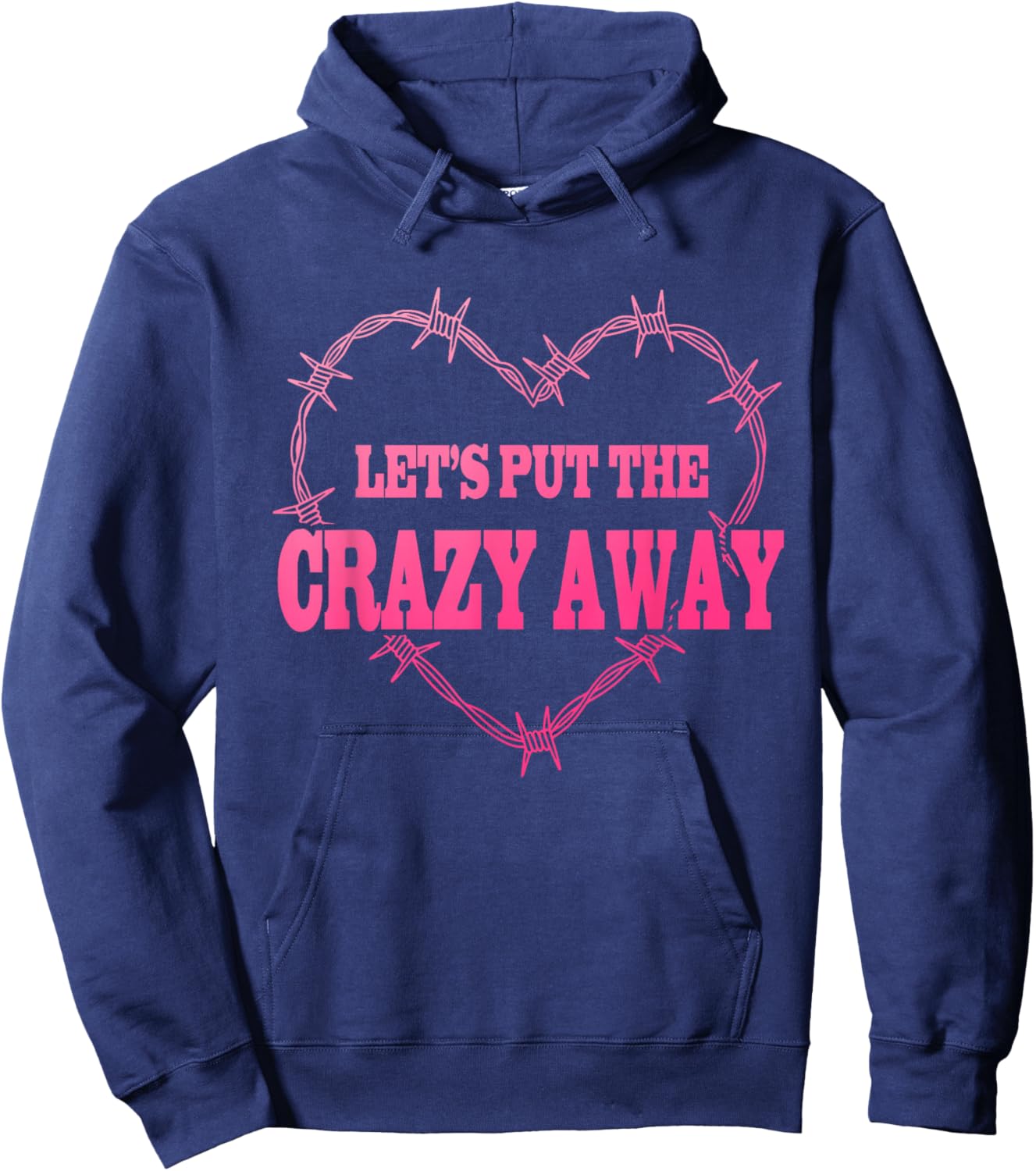 Let's Put The Crazy Away Apparel Hoodie - Hoodie | Navy